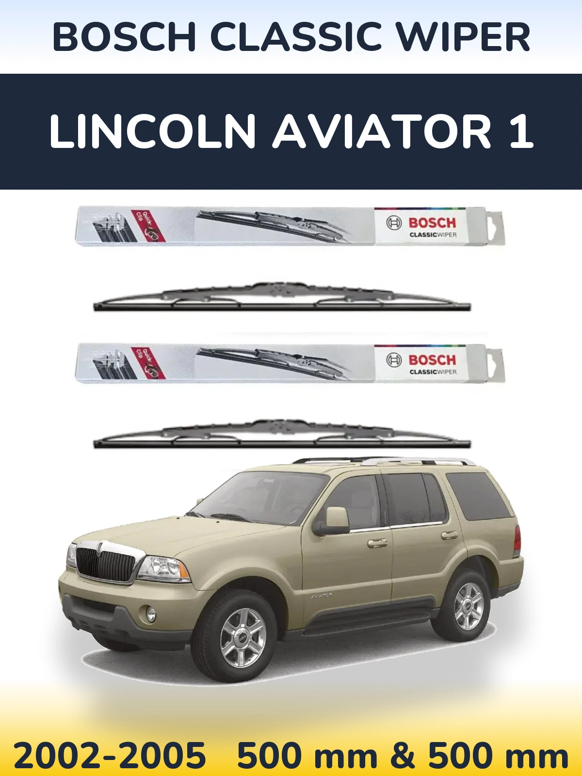 Front wiper blade set BOSCH Classic Wiper 500 & 500 mm for Lincoln Aviator 1 2002-2005