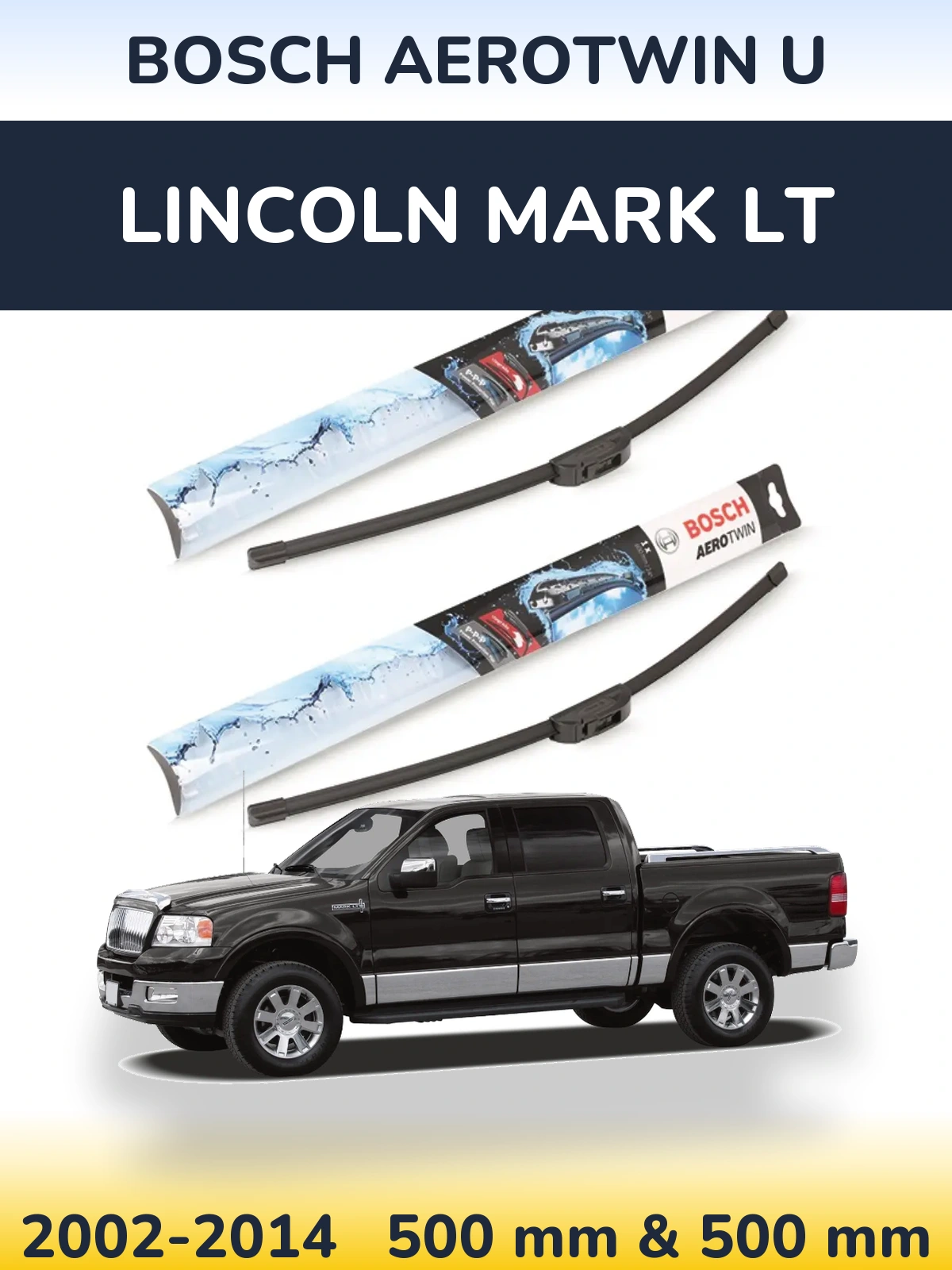Front wiper blade set BOSCH AeroTwin U 500 & 500 mm for Lincoln Mark LT 2002-2014
