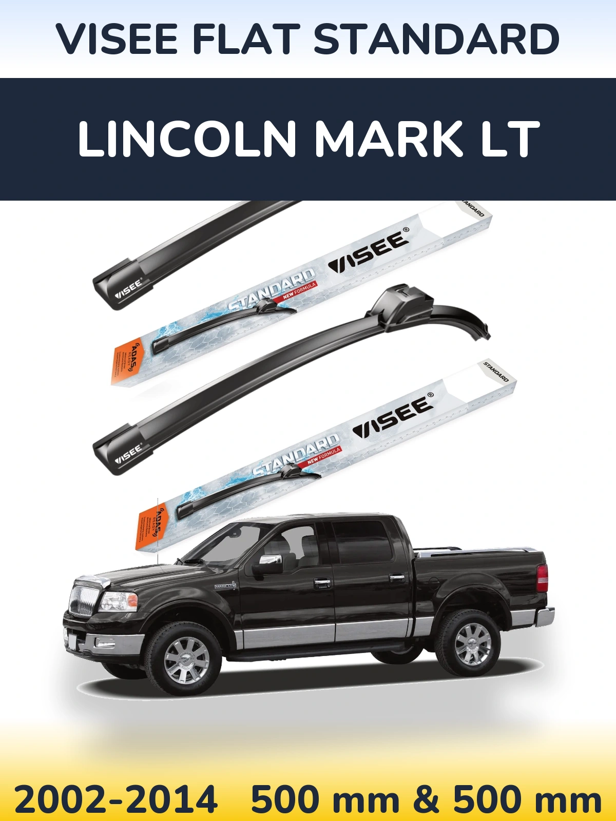 Front wiper blade set VISEE FLAT STANDARD 500 & 500 mm for Lincoln Mark LT 2002-2014