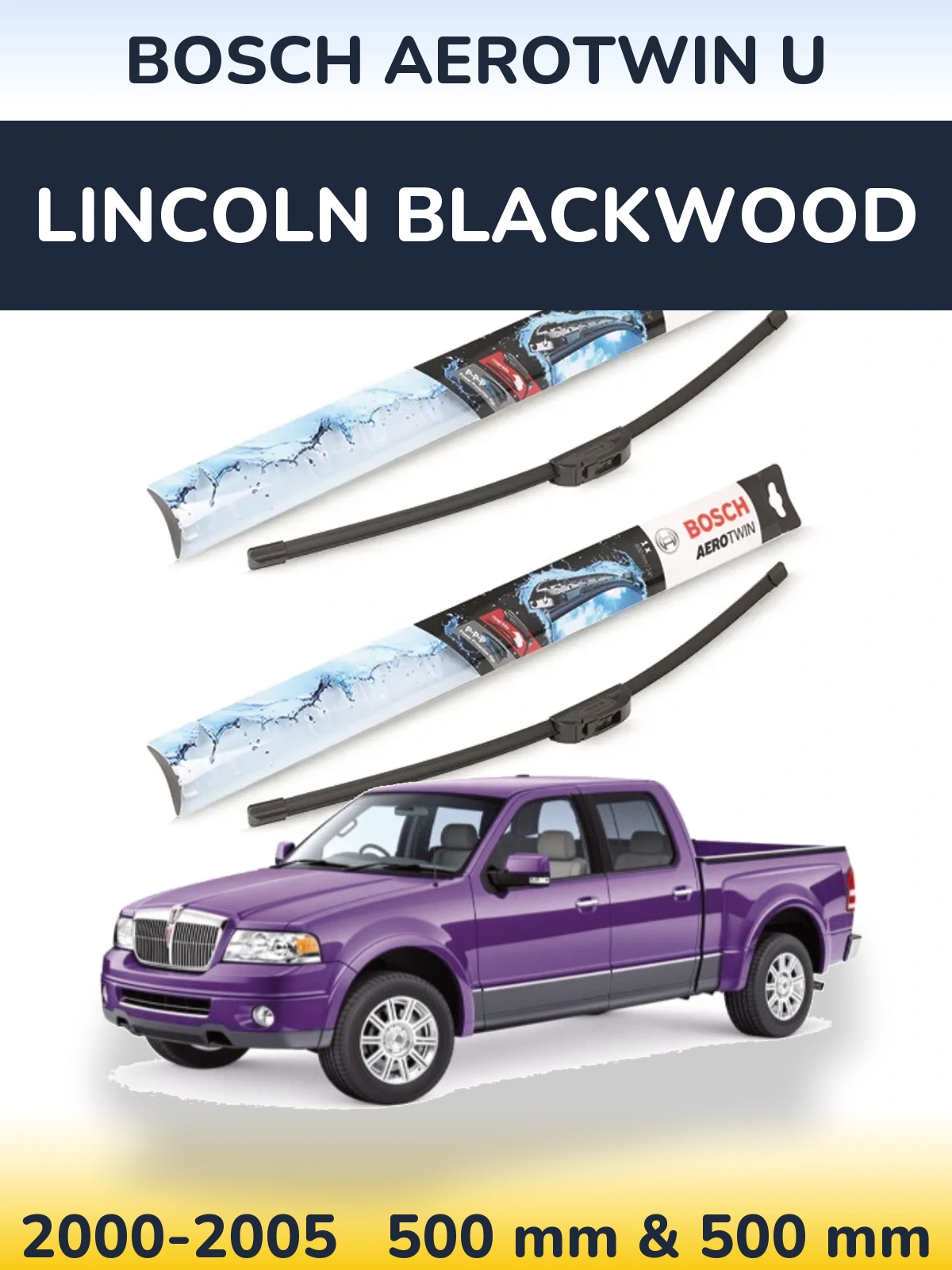 Комплект передних дворников BOSCH AeroTwin U 500 & 500 мм для Lincoln Blackwood 2000-2005