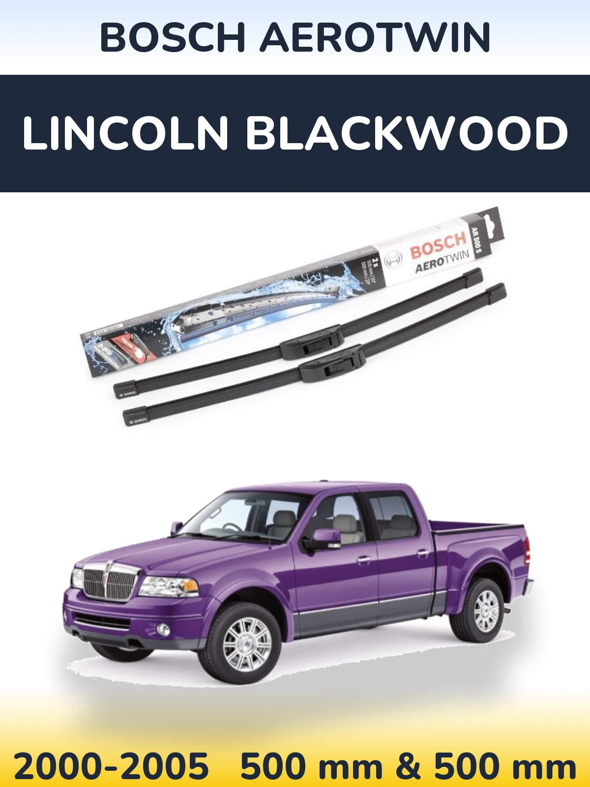 Front wiper blade set BOSCH AeroTwin 500 & 500 mm for Lincoln Blackwood 2000-2005