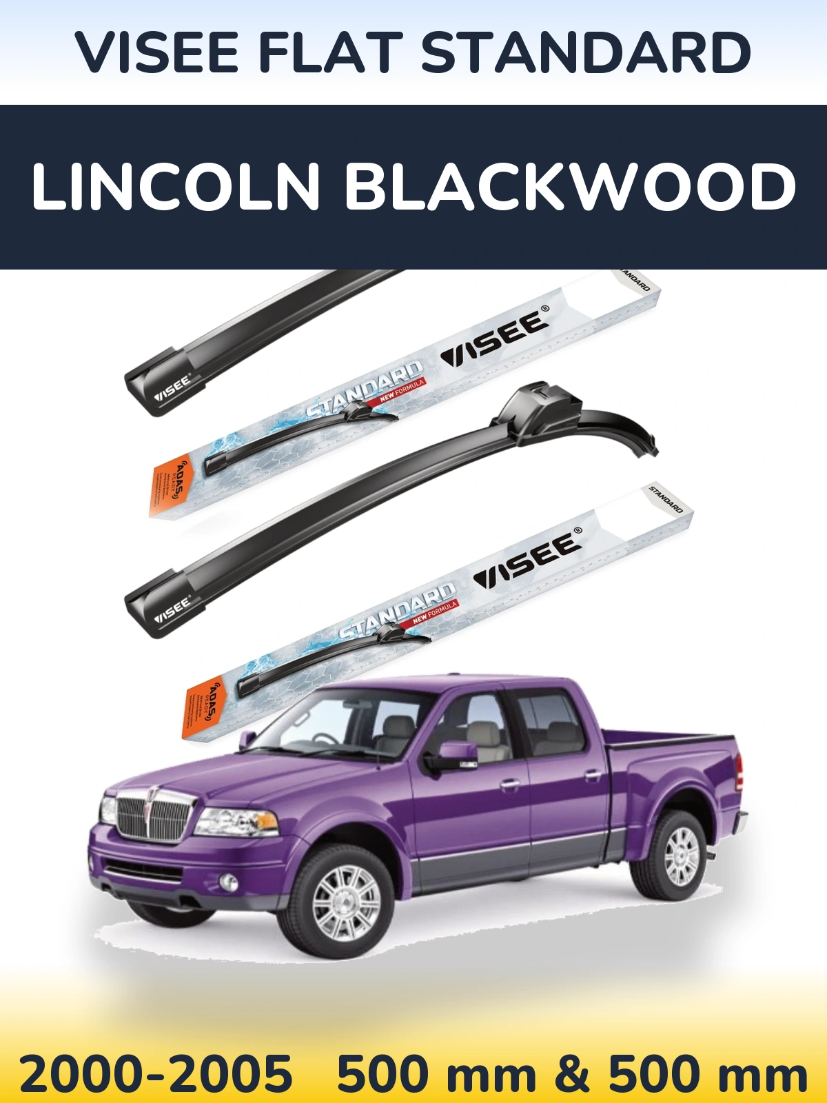 Front wiper blade set VISEE FLAT STANDARD 500 & 500 mm for Lincoln Blackwood 2000-2005