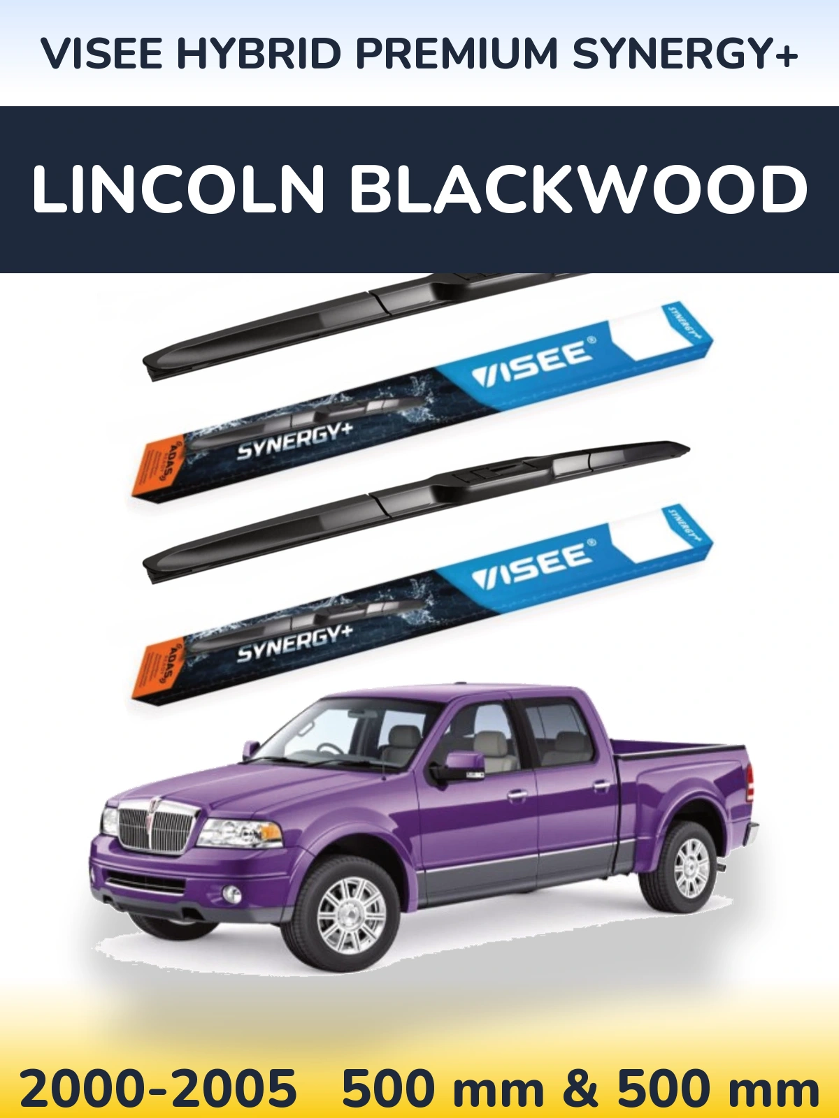 Комплект передних дворников VISEE HYBRID PREMIUM SYNERGY+ 500 & 500 мм для Lincoln Blackwood 2000-2005