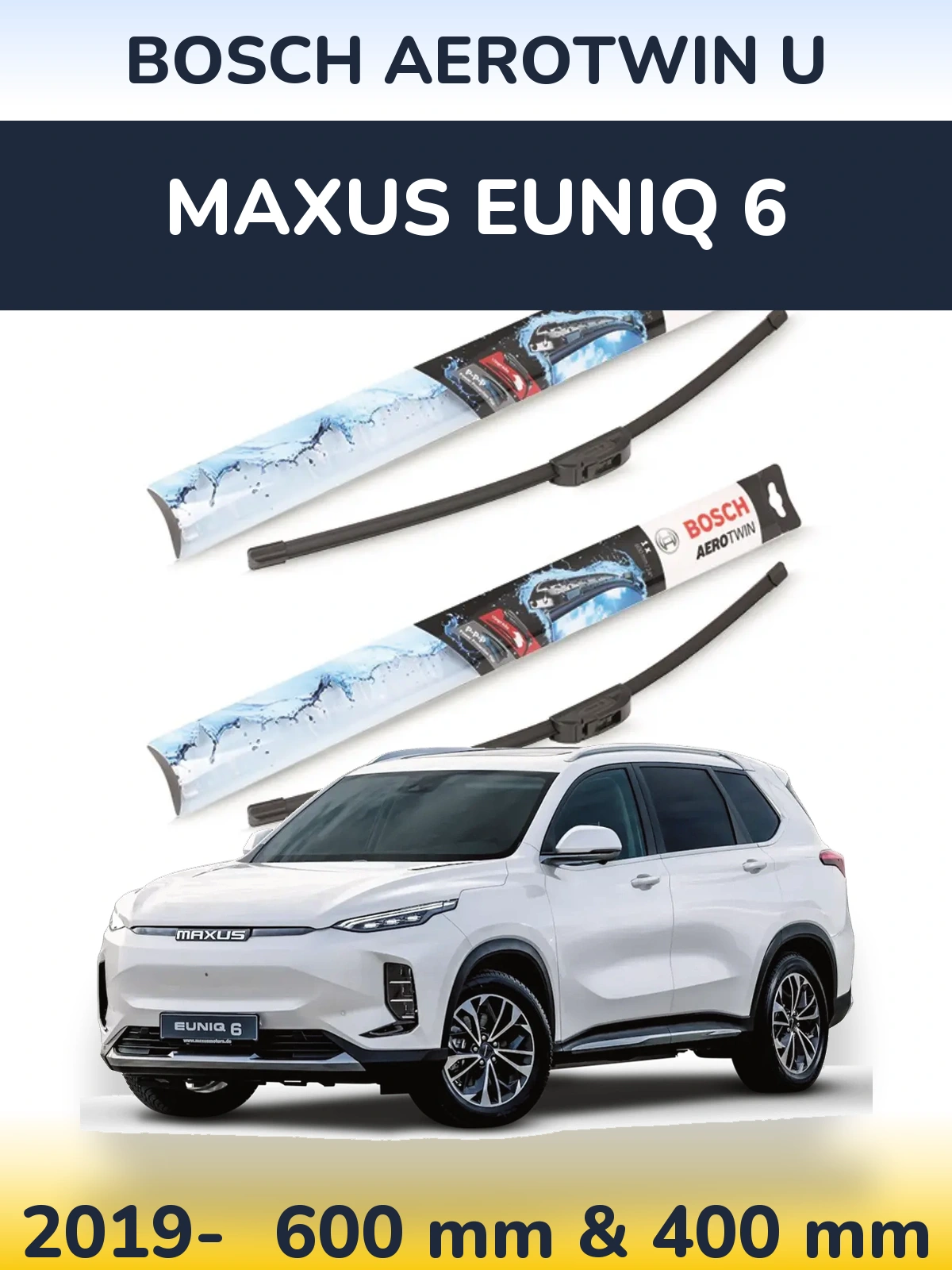 Front wiper blade set BOSCH AeroTwin U 600 & 400 mm for Maxus Euniq 6 2019-2026