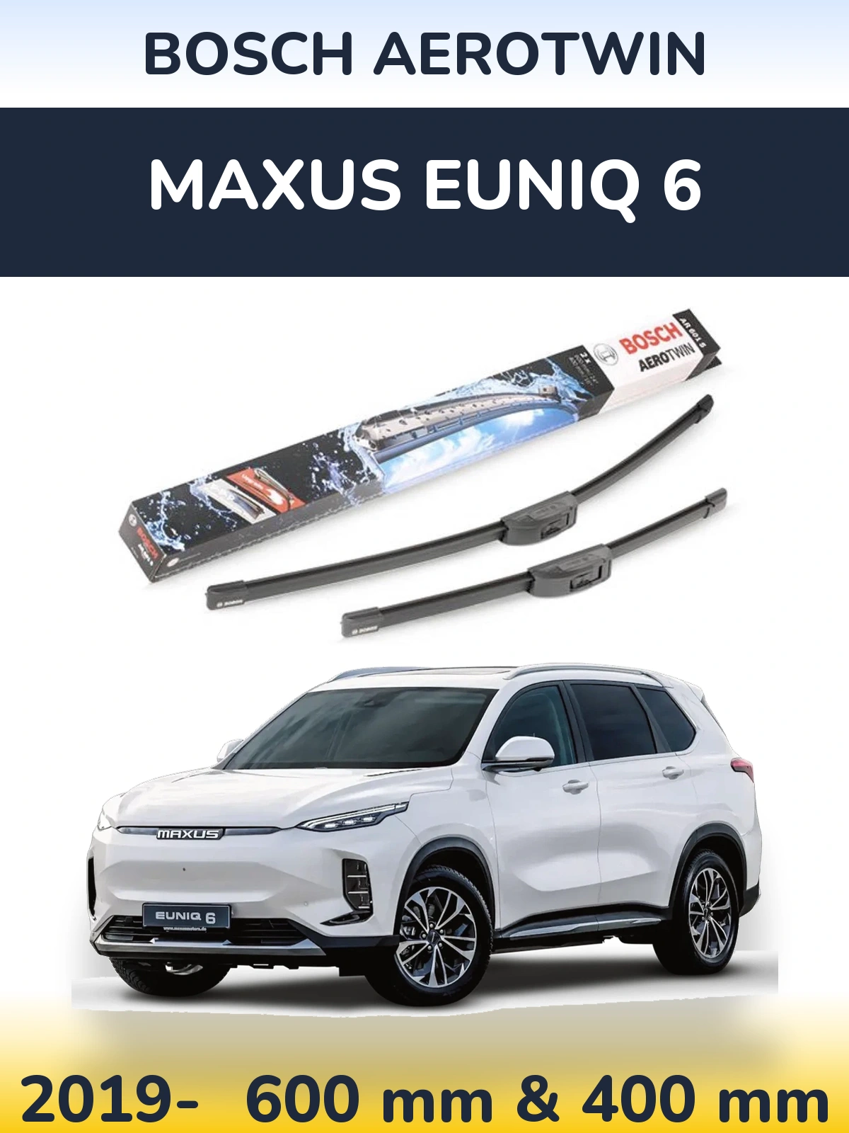 Front wiper blade set BOSCH AeroTwin 600 & 400 mm for Maxus Euniq 6 2019-2026
