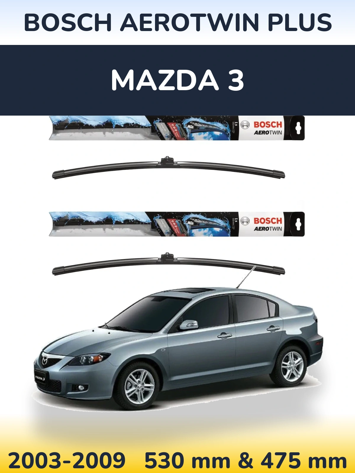 Front wiper blade set BOSCH AeroTwin Plus 530 & 475 mm for Mazda 3 2003-2009