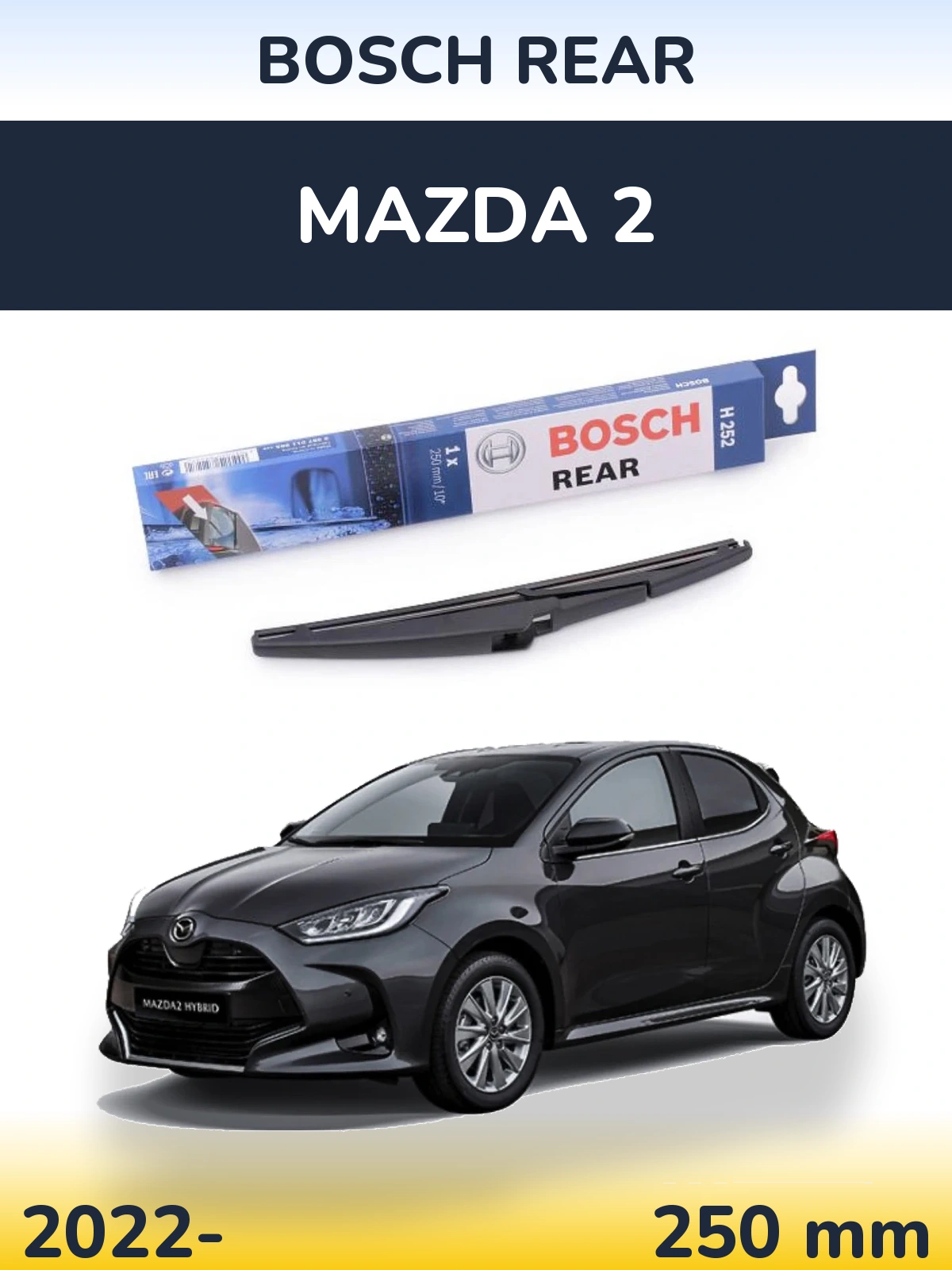 Задня щітка BOSCH Rear 250 мм для Mazda 2 2022-2026