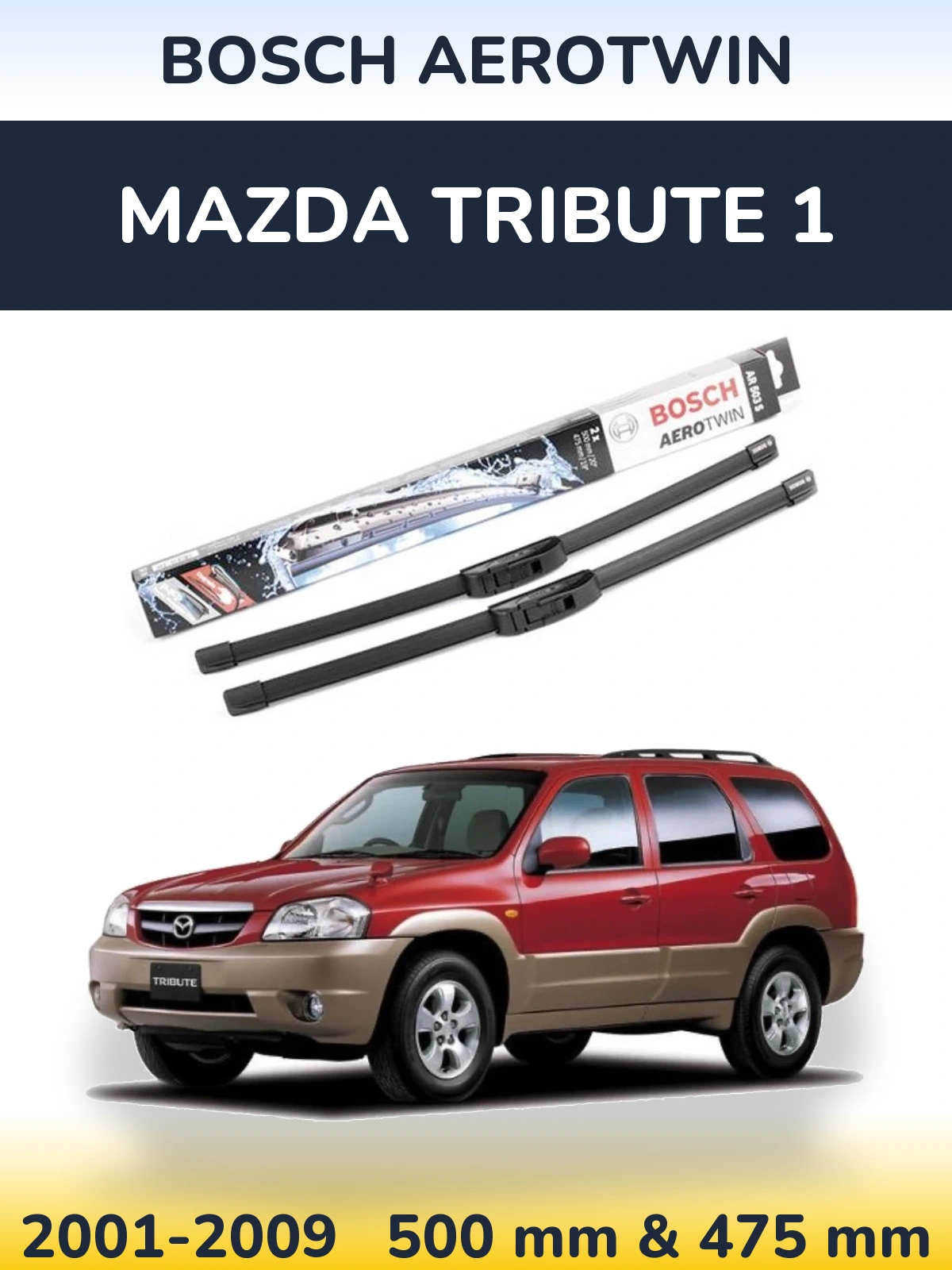 Front wiper blade set BOSCH AeroTwin 500 & 475 mm for Mazda Tribute 1 2001-2009