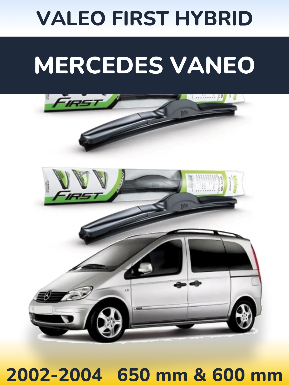 Front wiper blade set Valeo First Hybrid 650 & 600 mm for Mercedes Vaneo 2002-2004
