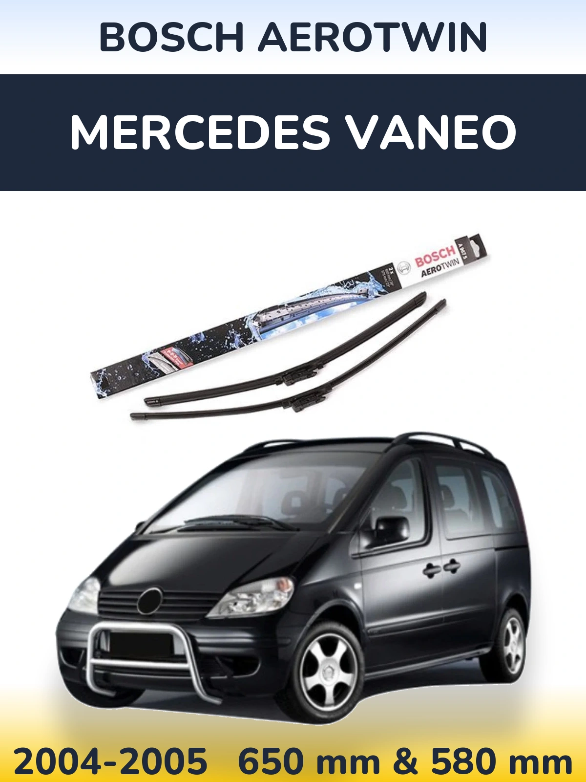 Front wiper blade set BOSCH AeroTwin 650 & 580 mm for Mercedes Vaneo 2004-2005