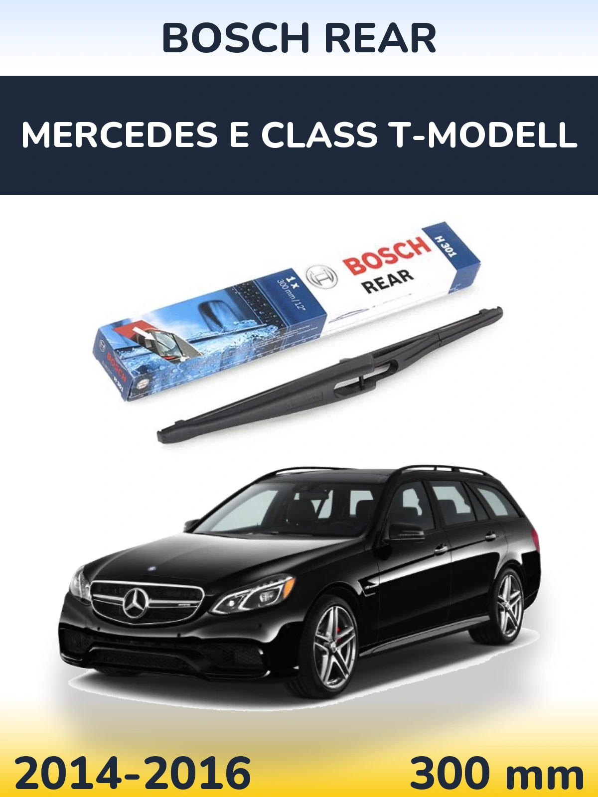 Rear wiper blade BOSCH Rear 300 mm for Mercedes E Class T-Modell 2014-2016