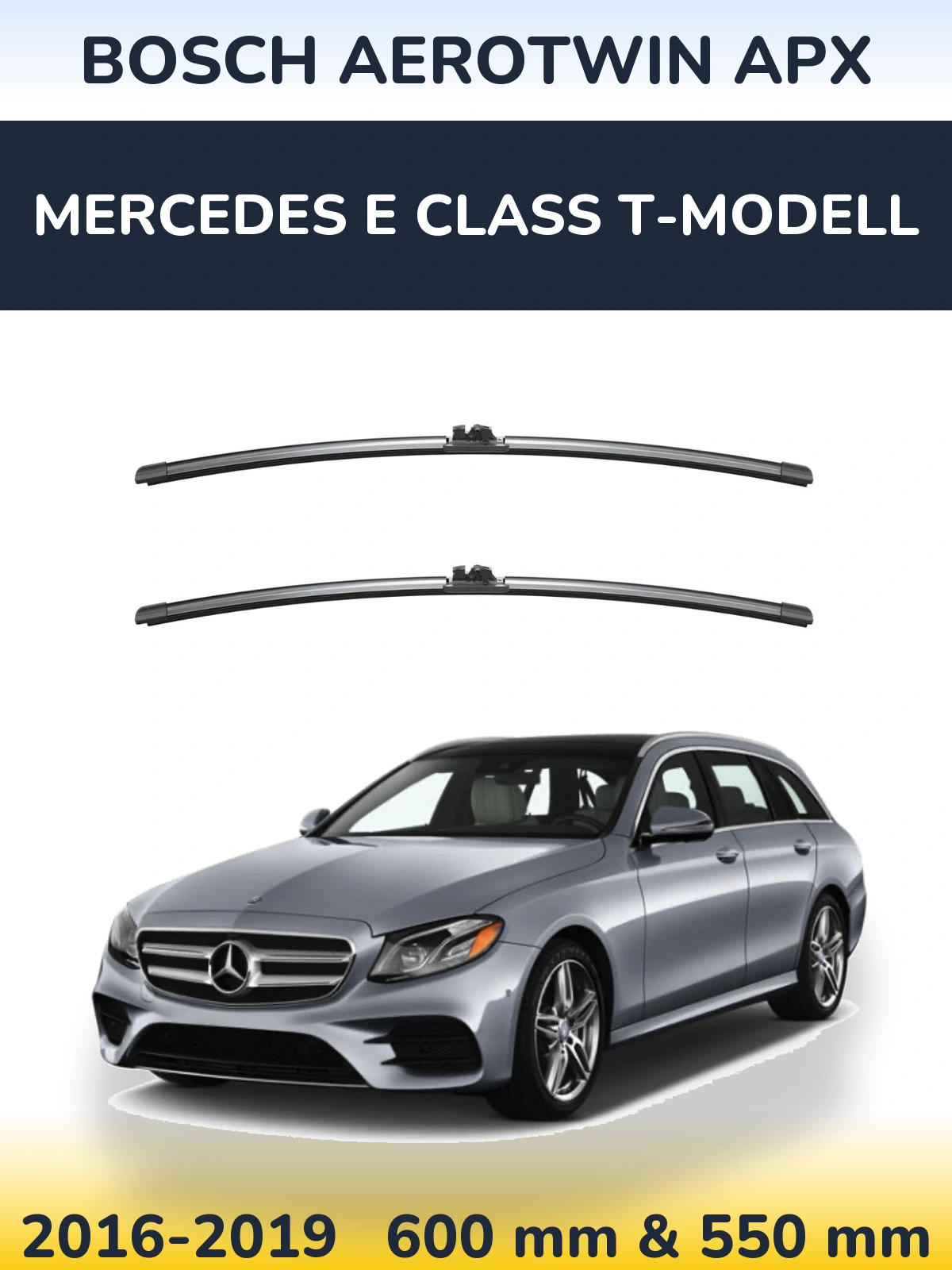 Front wiper blade set BOSCH AeroTwin APX 600 & 550 mm for Mercedes E Class T-Modell 2016-2019