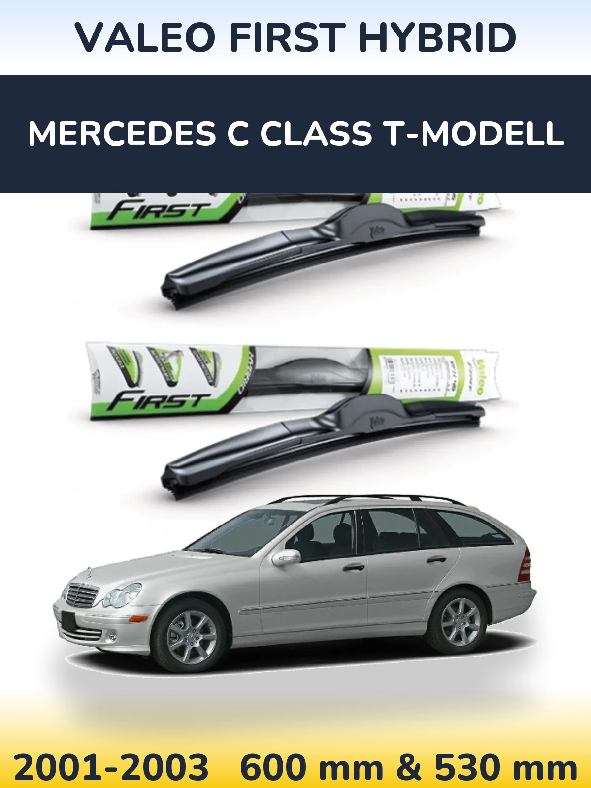 Front wiper blade set Valeo First Hybrid 600 & 530 mm for Mercedes C Class T-Modell 2001-2003