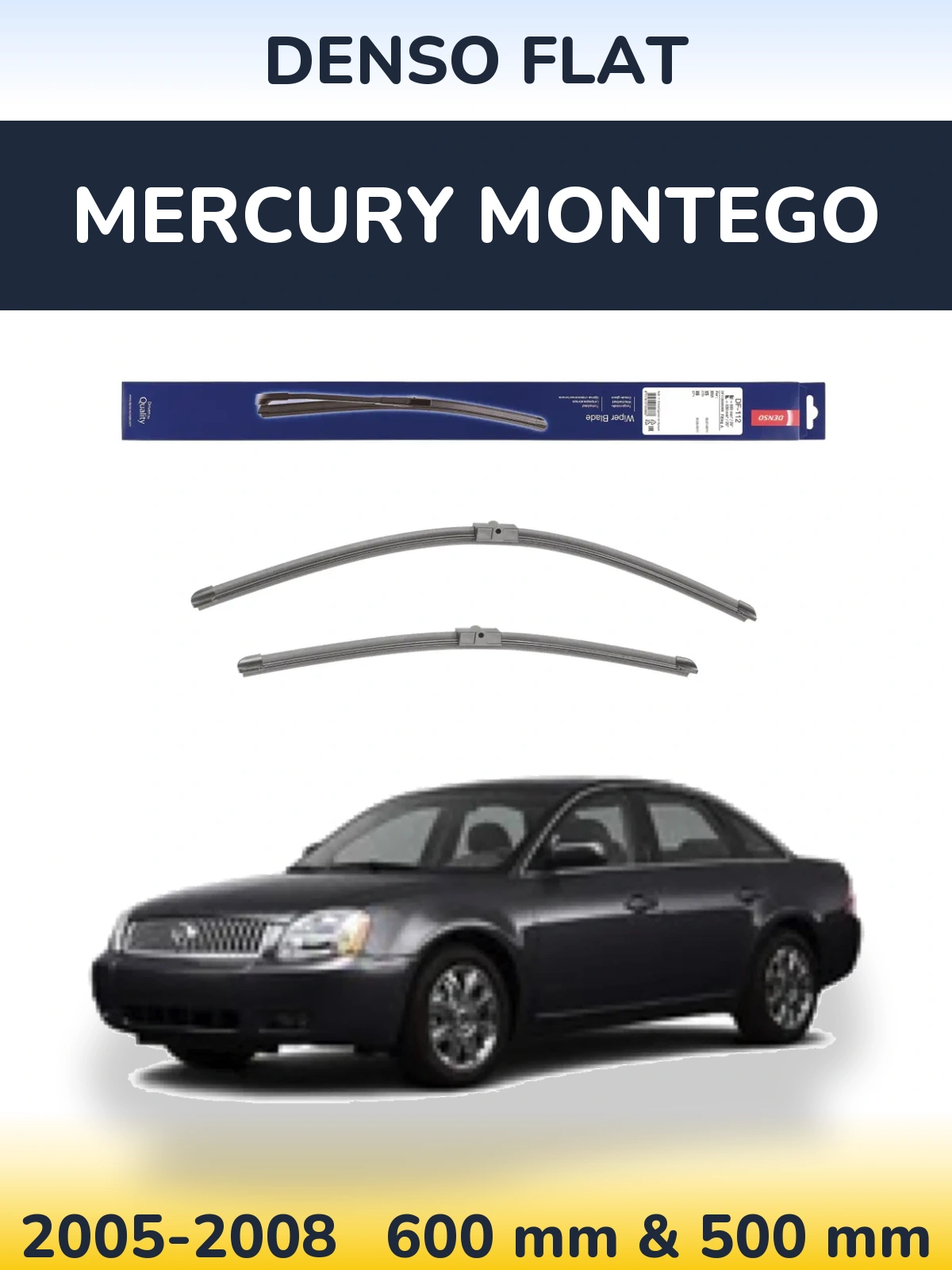 Front wiper blade set Denso Flat 600 & 500 mm for Mercury Montego 2005-2008