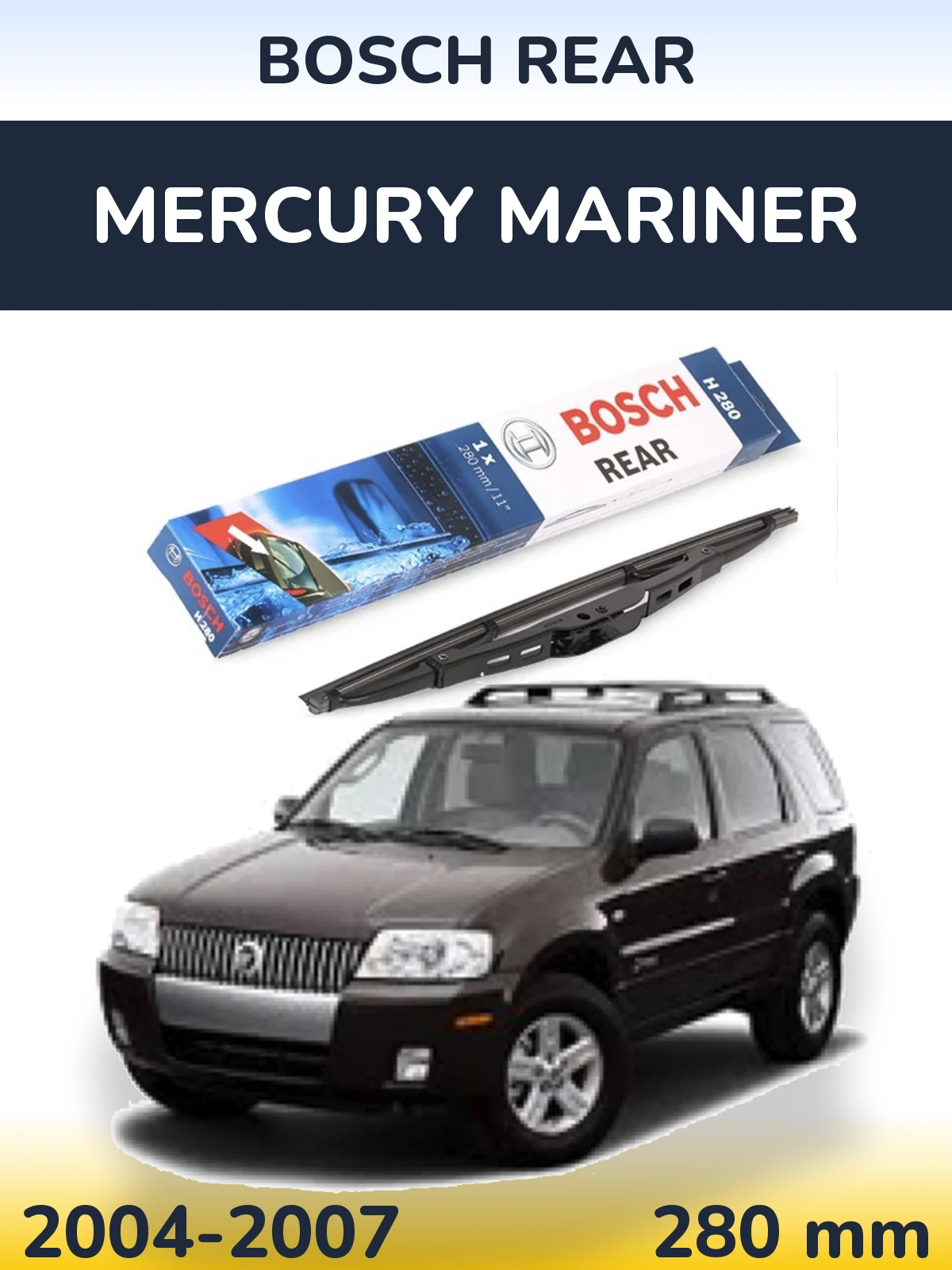Rear wiper blade BOSCH Rear 280 mm for Mercury Mariner 2004-2007