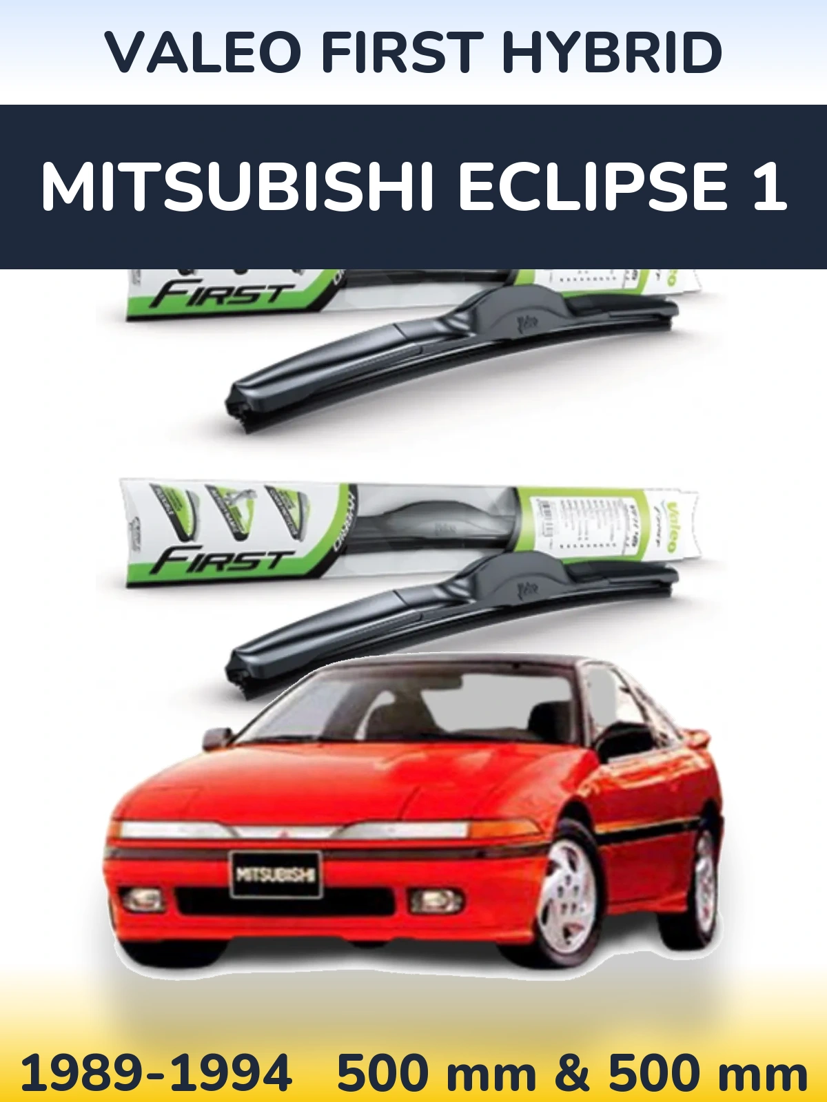Комплект передних дворников Valeo First Hybrid 500 & 500 мм для Mitsubishi Eclipse 1 1989-1994