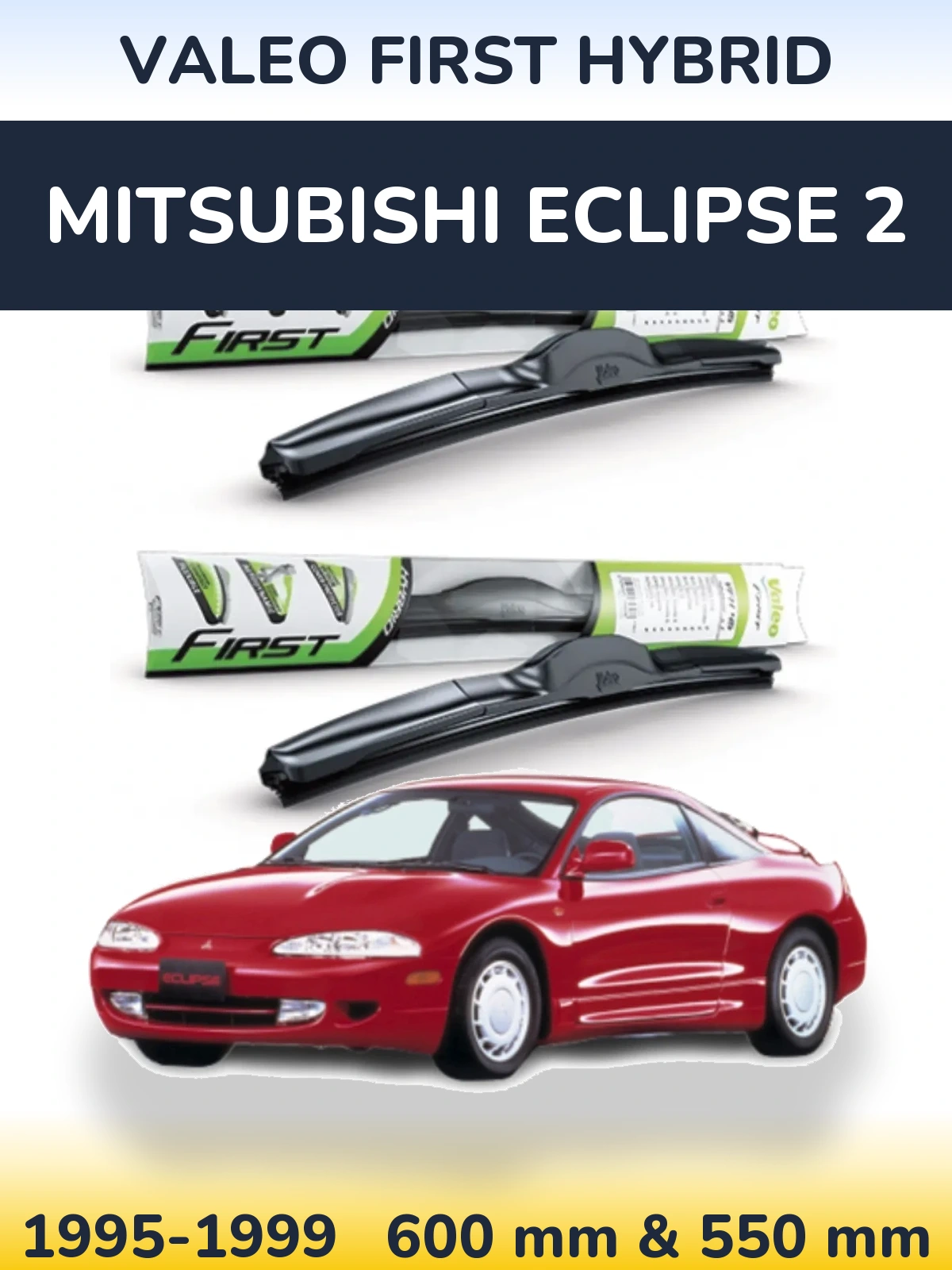 Front wiper blade set Valeo First Hybrid 600 & 550 mm for Mitsubishi Eclipse 2 1995-1999