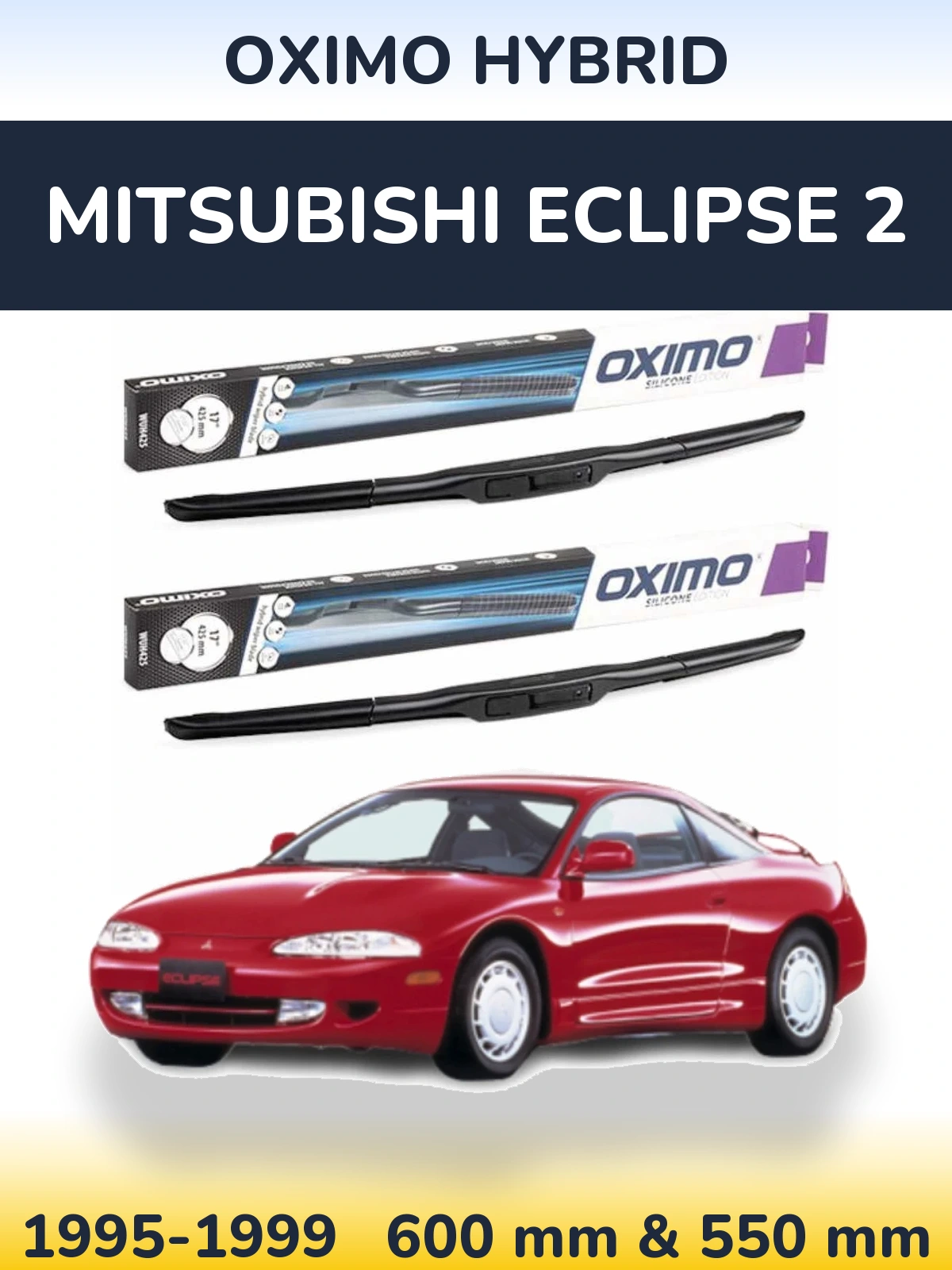 Комплект передніх щіток Oximo Hybrid 600 & 550 мм для Mitsubishi Eclipse 2 1995-1999