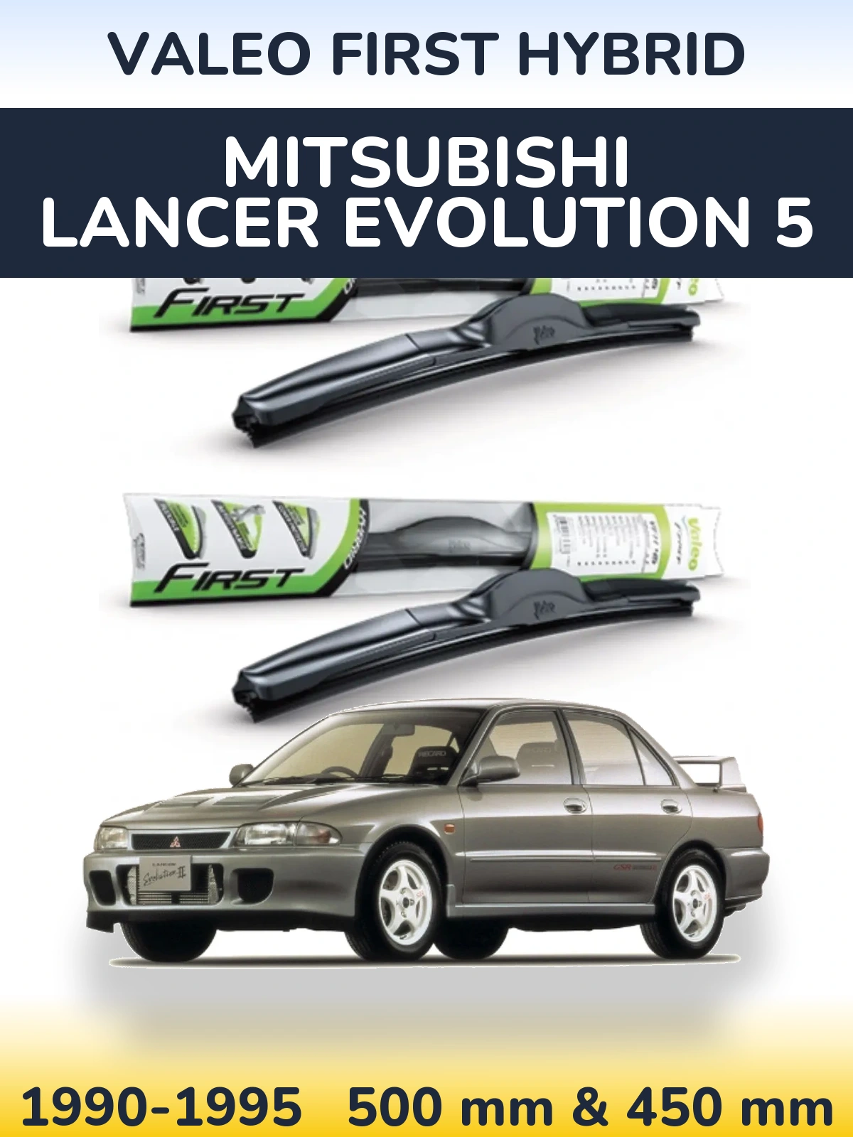 Front wiper blade set Valeo First Hybrid 500 & 450 mm for Mitsubishi Lancer Evolution 5 1990-1995