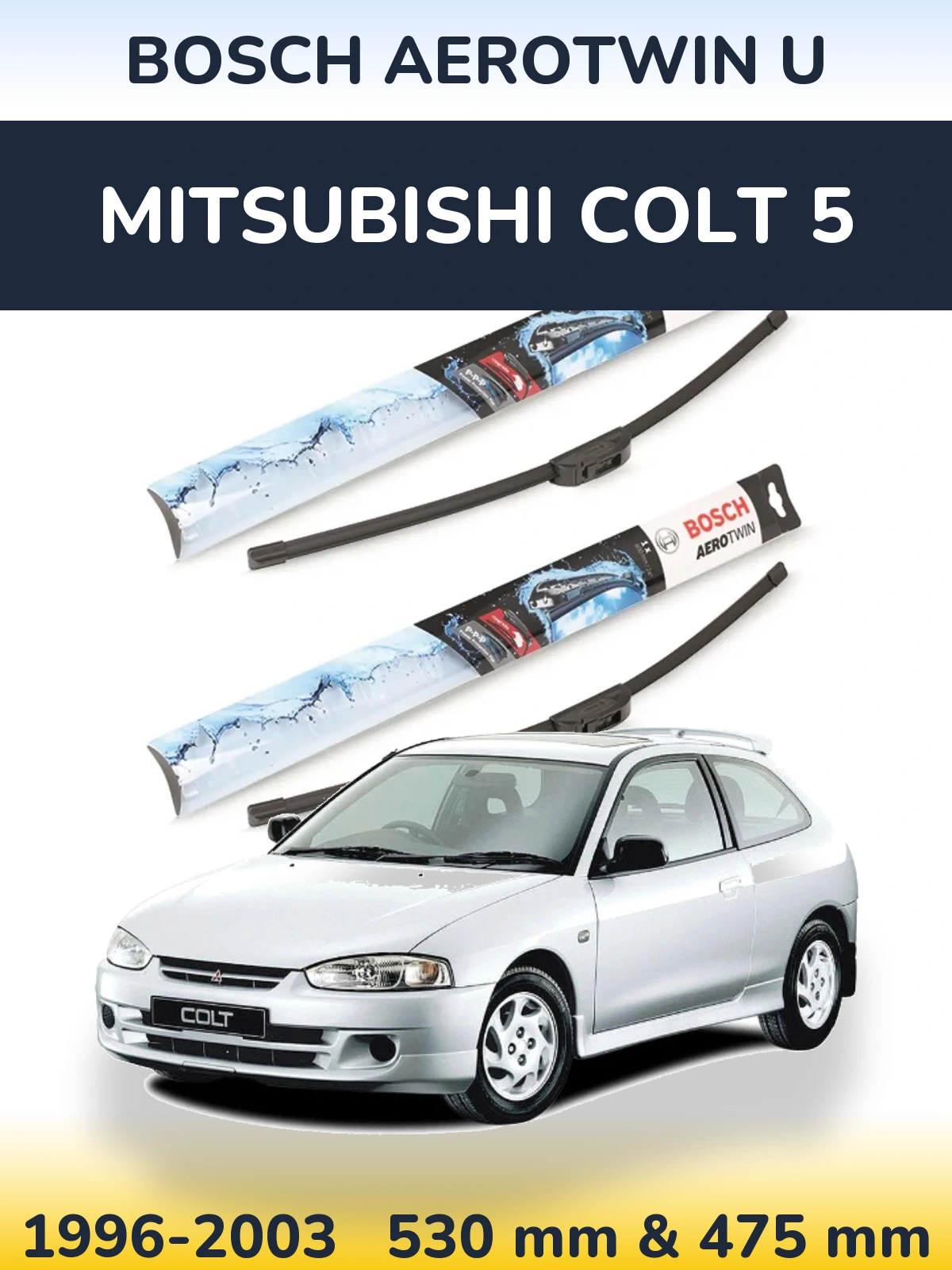 Front wiper blade set BOSCH AeroTwin U 530 & 475 mm for Mitsubishi Colt 5 1996-2003