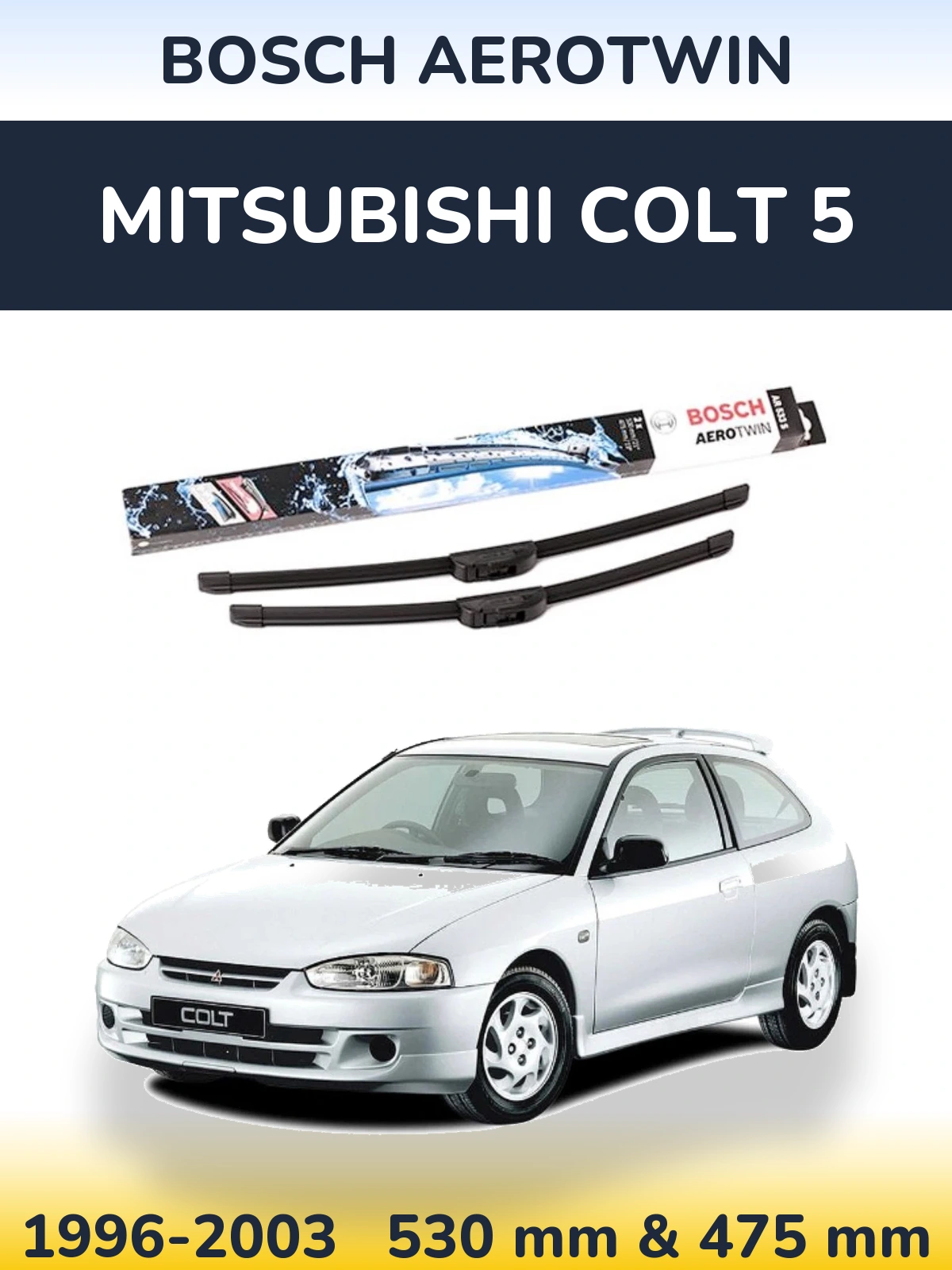 Front wiper blade set BOSCH AeroTwin 530 & 475 mm for Mitsubishi Colt 5 1996-2003