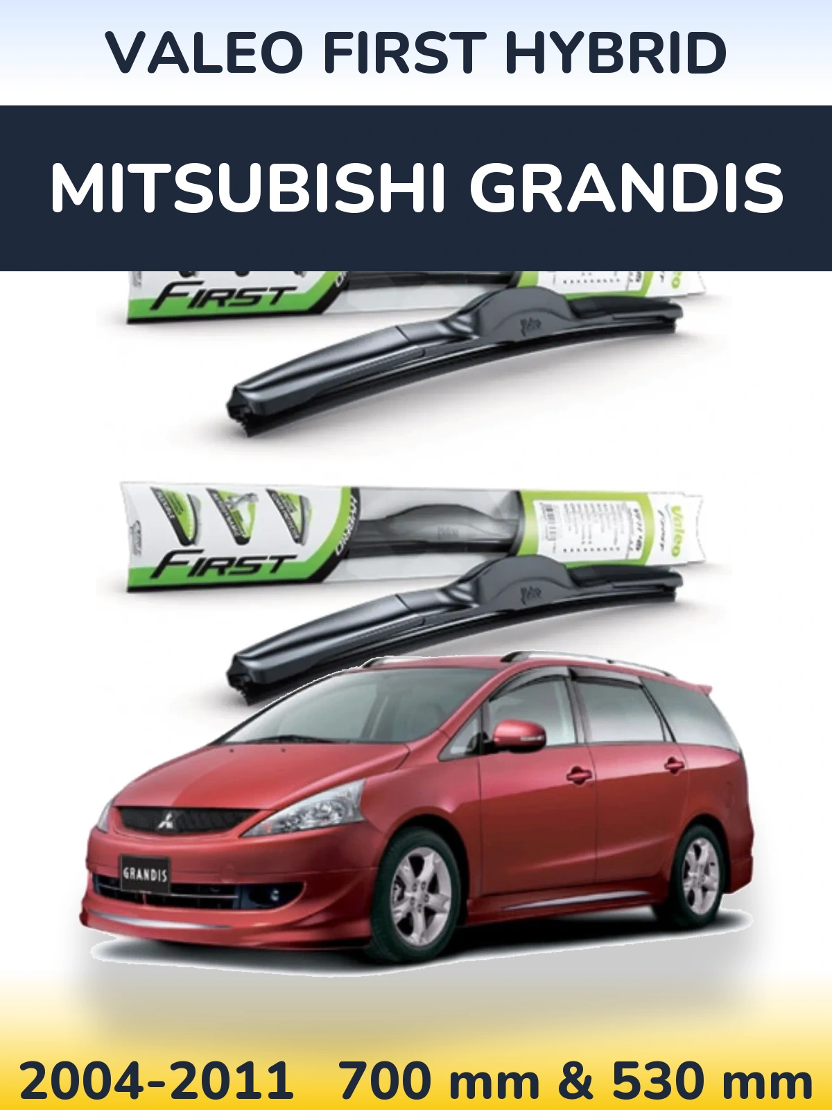 Комплект передніх щіток Valeo First Hybrid 700 & 530 мм для Mitsubishi Grandis 2004-2011