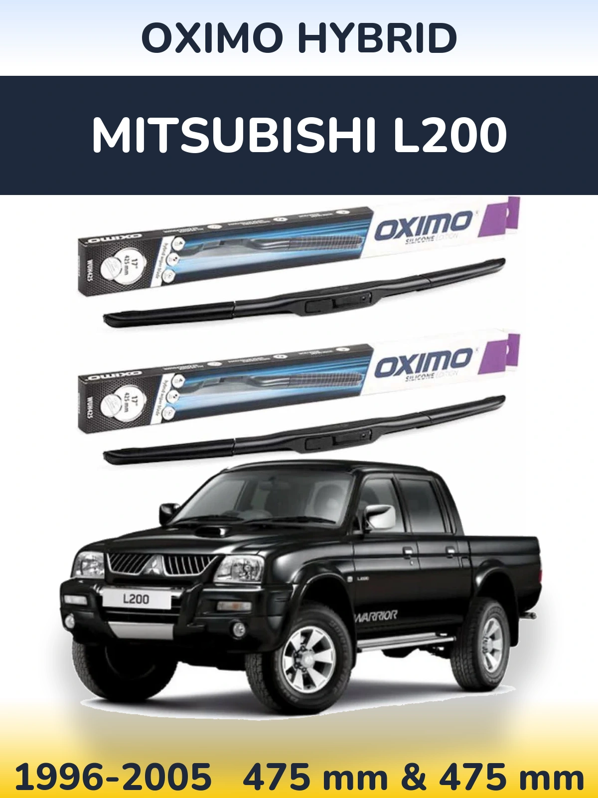 Front wiper blade set Oximo Hybrid 475 & 475 mm for Mitsubishi L200 1996-2005