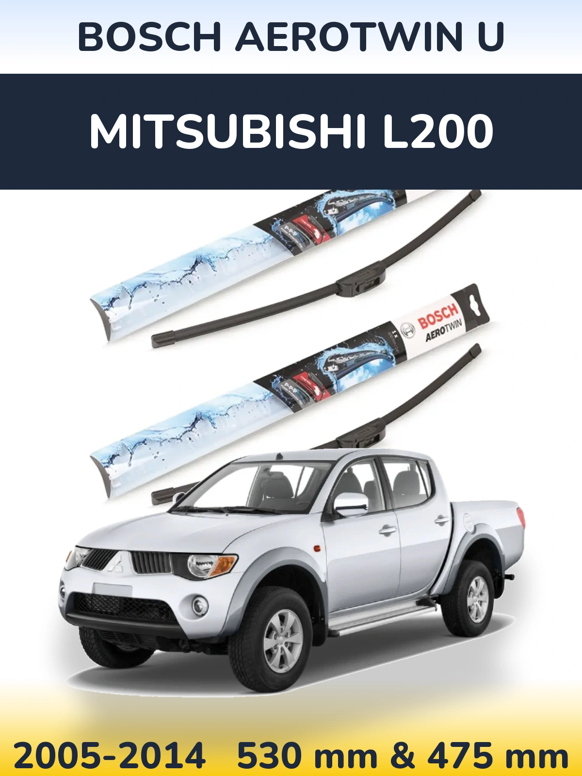 Front wiper blade set BOSCH AeroTwin U 530 & 475 mm for Mitsubishi L200 2005-2014