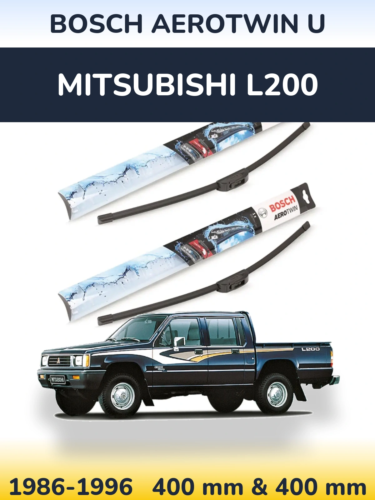 Front wiper blade set BOSCH AeroTwin U 400 & 400 mm for Mitsubishi L200 1986-1996