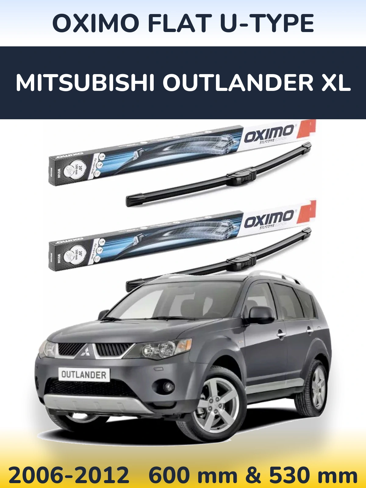 Front wiper blade set Oximo Flat U-type 600 & 530 mm for Mitsubishi Outlander XL 2006-2012