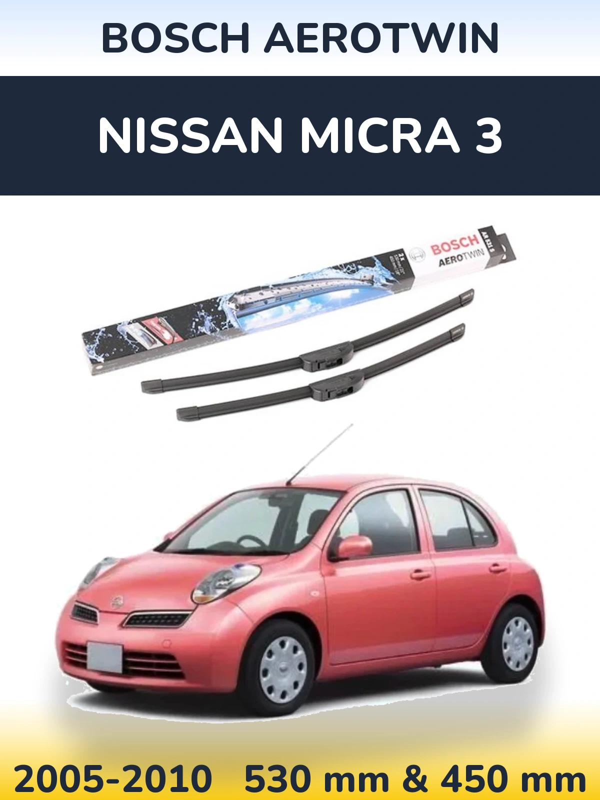 Front wiper blade set BOSCH AeroTwin 530 & 450 mm for Nissan Micra 3 2005-2010