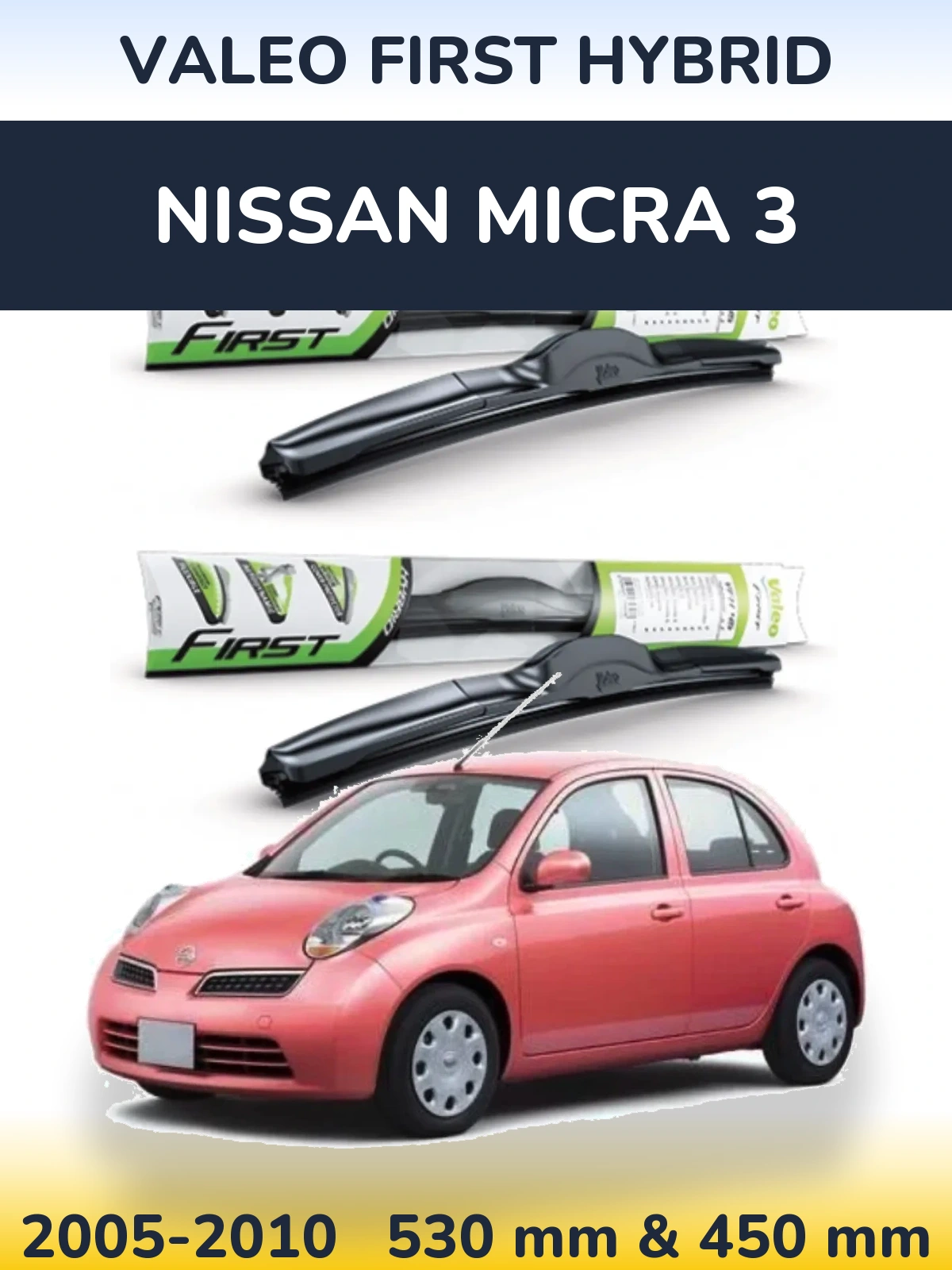 Комплект передніх щіток Valeo First Hybrid 530 & 450 мм для Nissan Micra 3 2005-2010