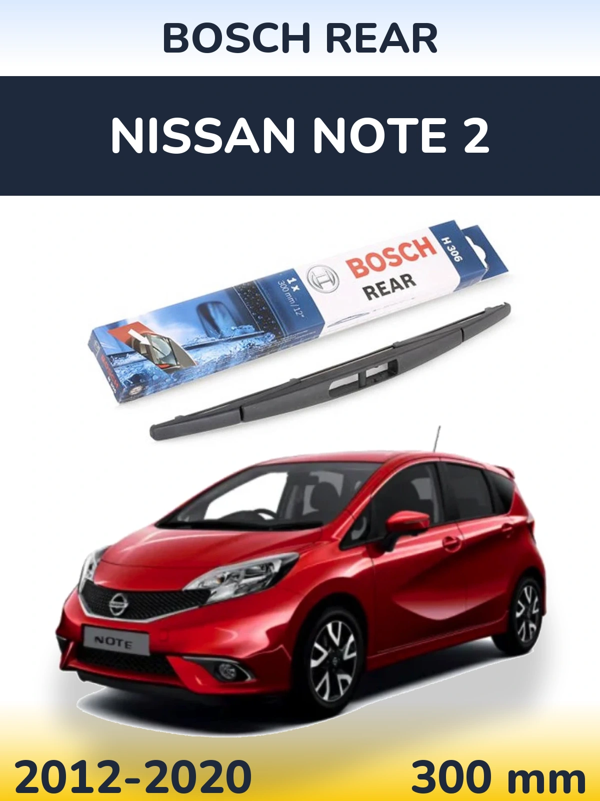 Rear wiper blade BOSCH Rear 300 mm for Nissan Note 2 2012-2020