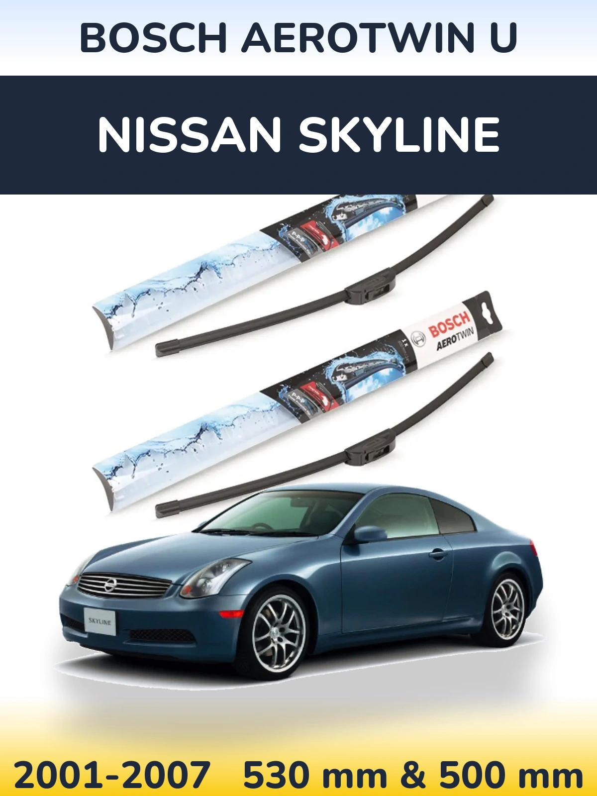 Front wiper blade set BOSCH AeroTwin U 530 & 500 mm for Nissan Skyline 2001-2007
