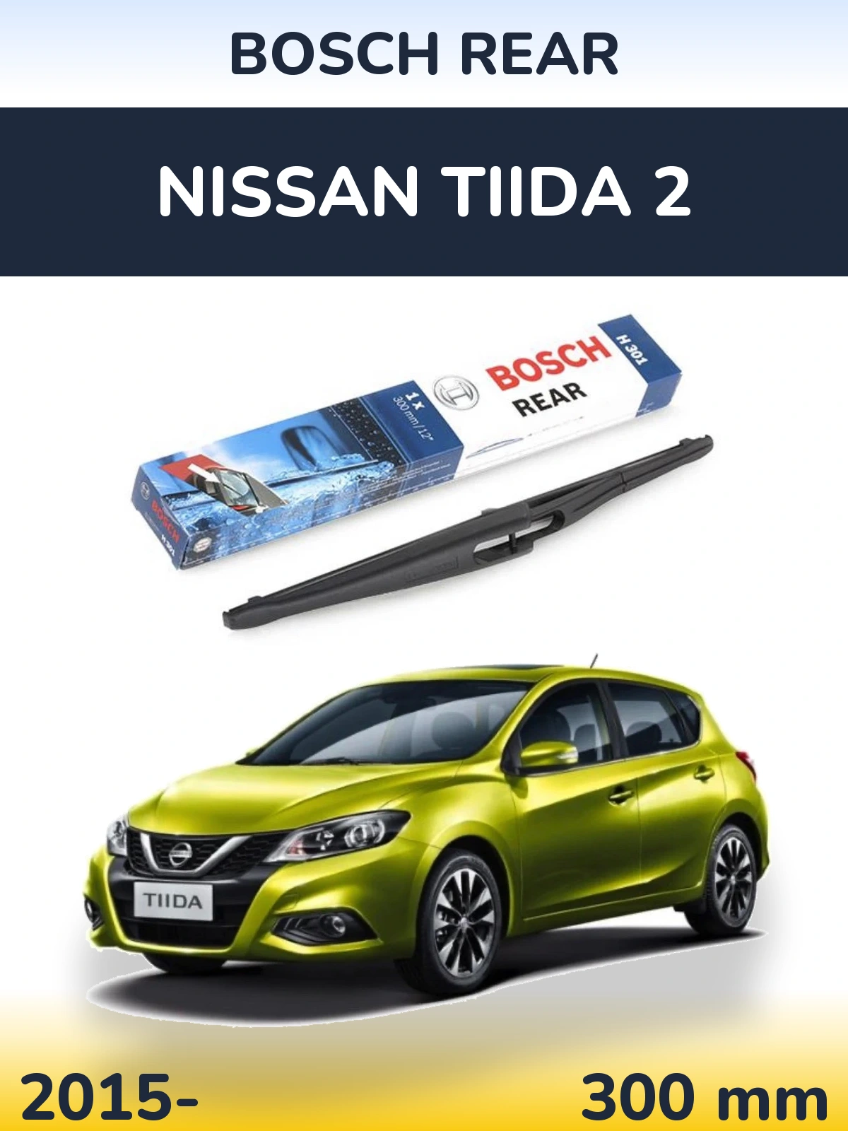Rear wiper blade BOSCH Rear 300 mm for Nissan Tiida 2 2015-2026