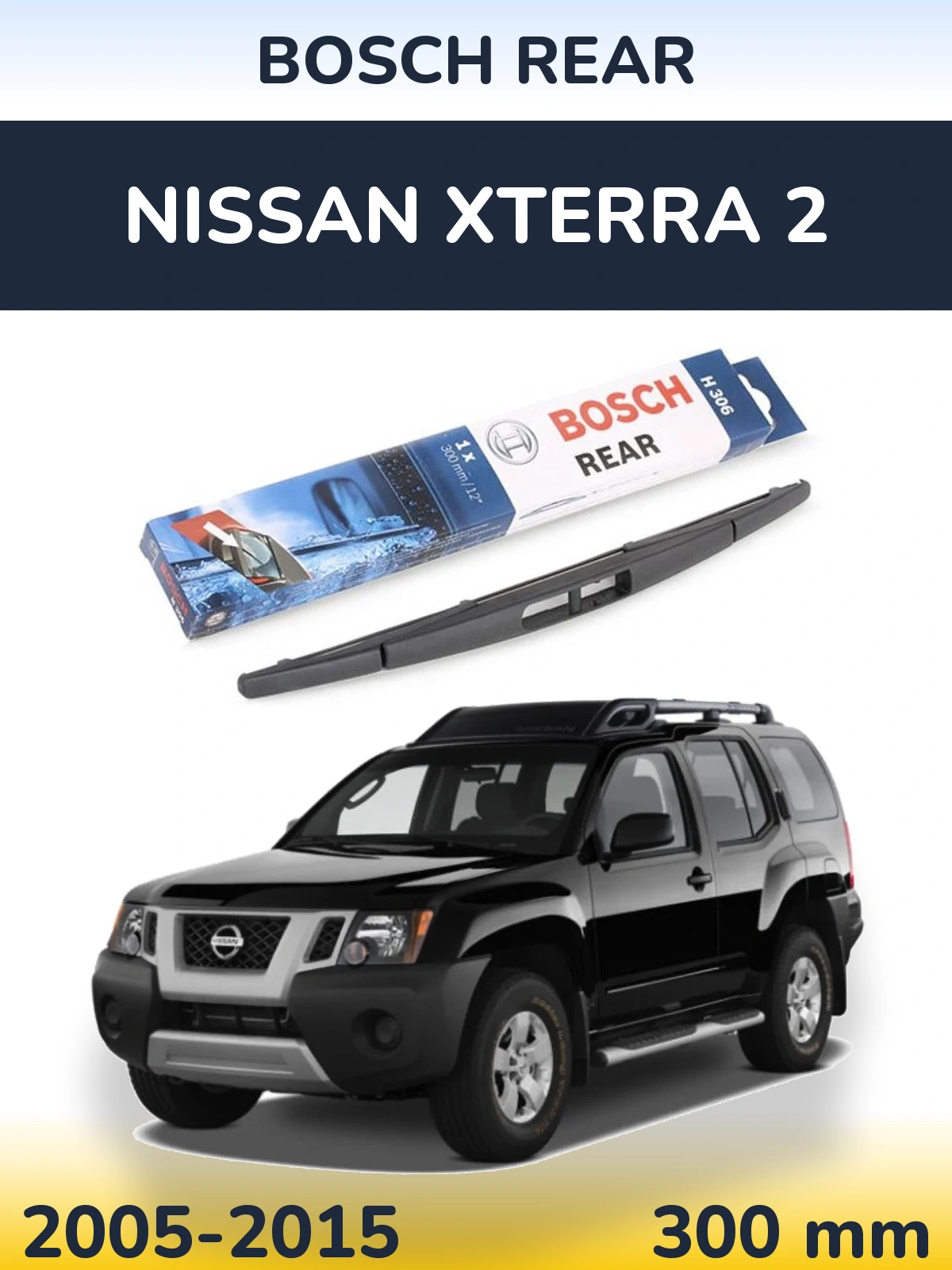 Rear wiper blade BOSCH Rear 300 mm for Nissan Xterra 2 2005-2015