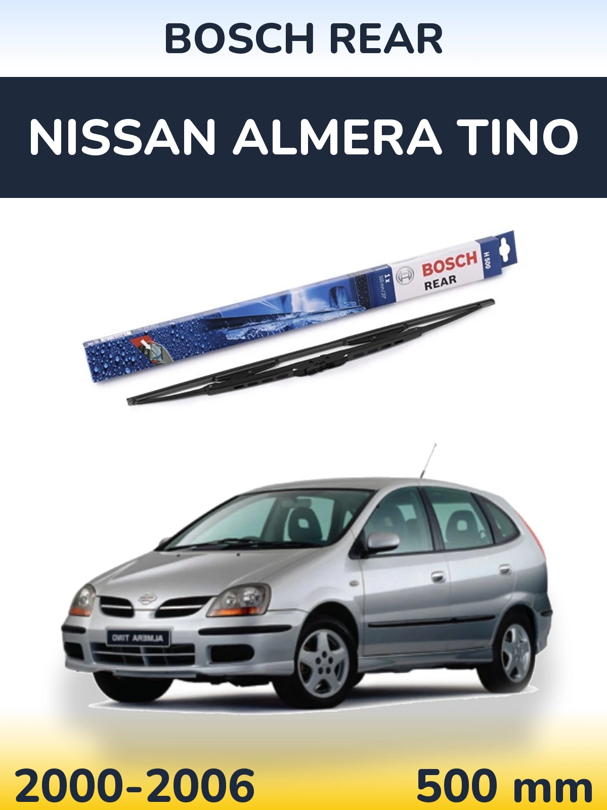 Rear wiper blade BOSCH Rear 500 mm for Nissan Almera Tino 2000-2006