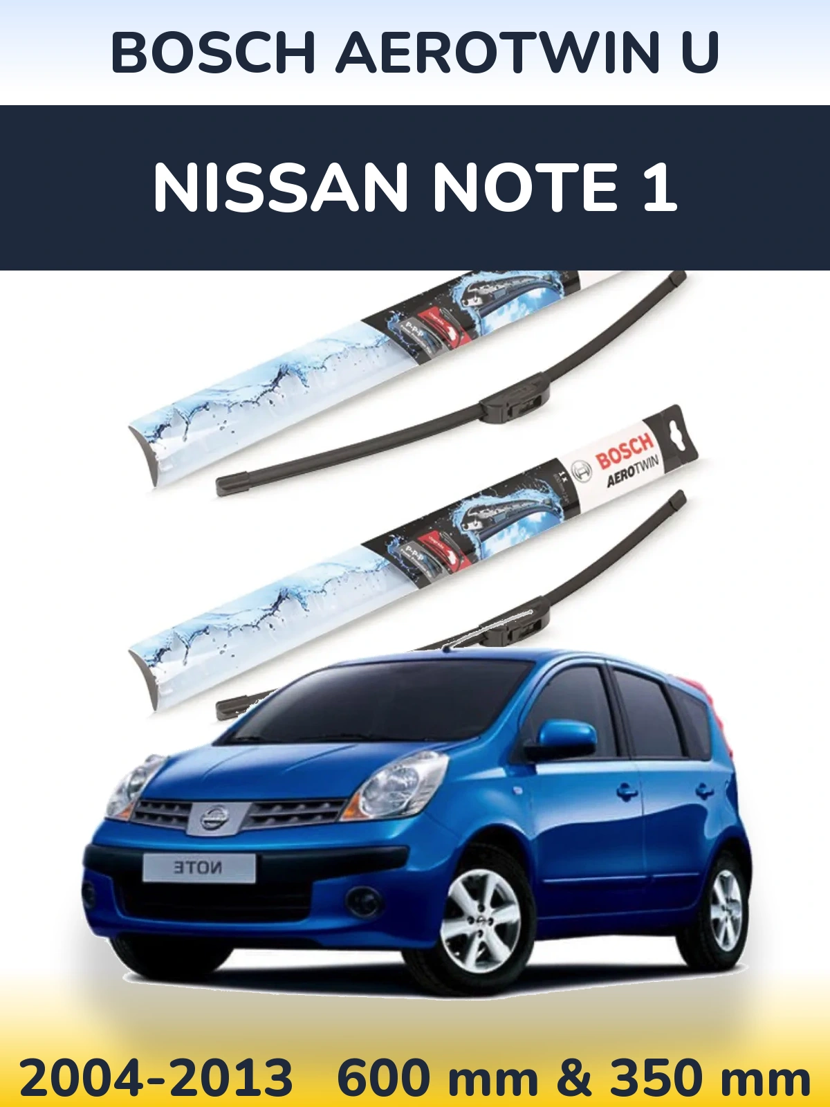 Front wiper blade set BOSCH AeroTwin U 600 & 350 mm for Nissan Note 1 2004-2013
