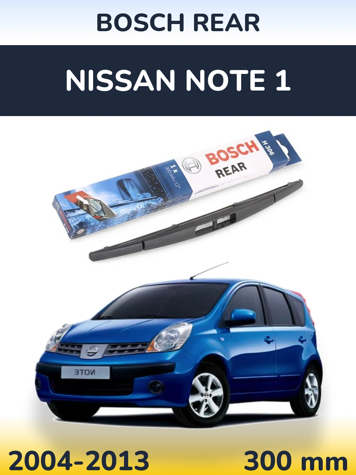 Rear wiper blade BOSCH Rear 300 mm for Nissan Note 1 2004-2013