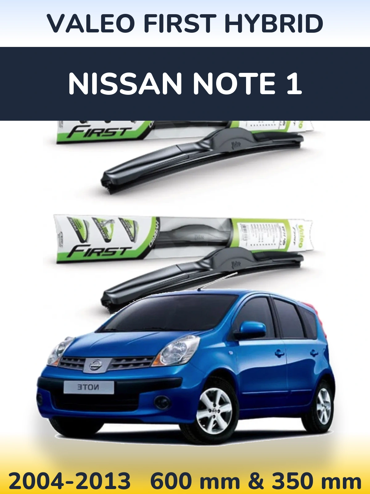 Front wiper blade set Valeo First Hybrid 600 & 350 mm for Nissan Note 1 2004-2013