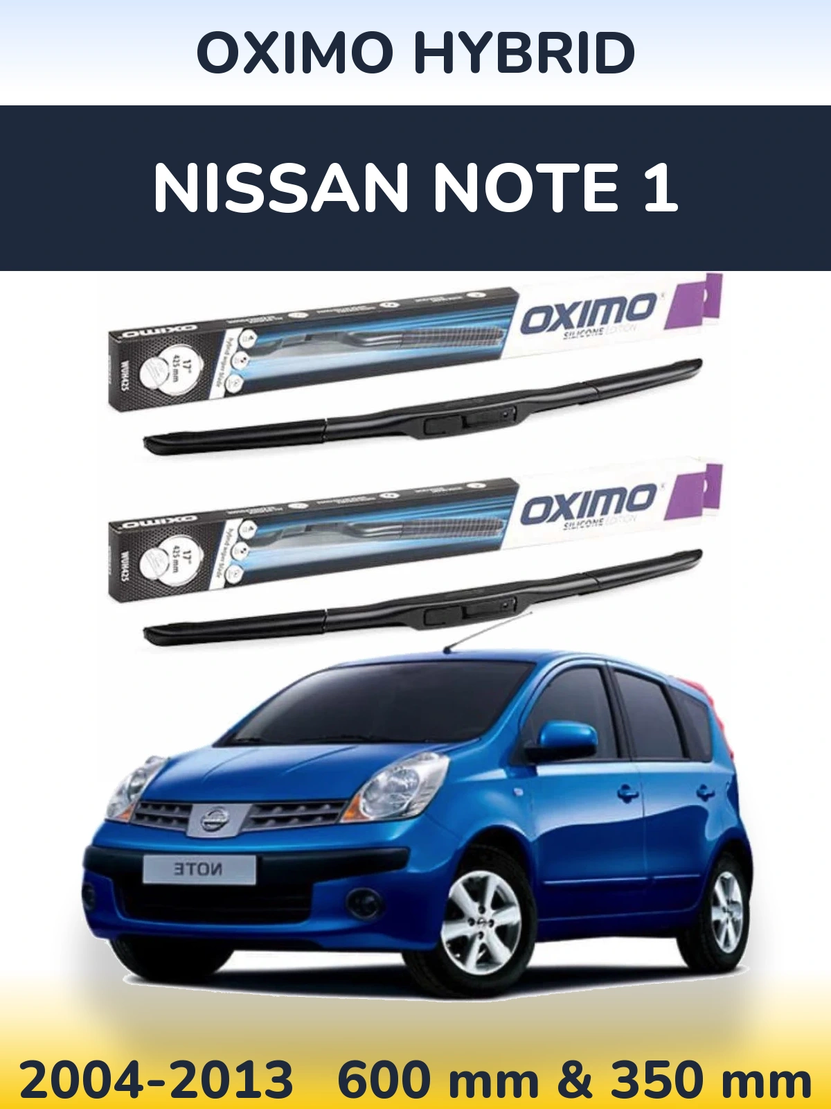Front wiper blade set Oximo Hybrid 600 & 350 mm for Nissan Note 1 2004-2013