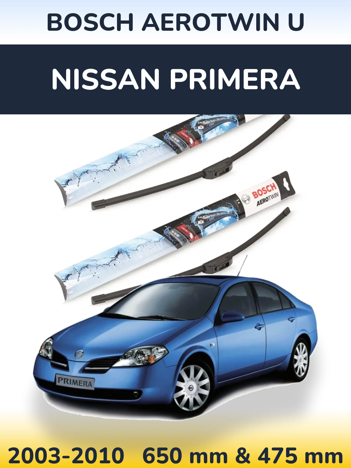 Front wiper blade set BOSCH AeroTwin U 650 & 475 mm for Nissan Primera 2003-2010