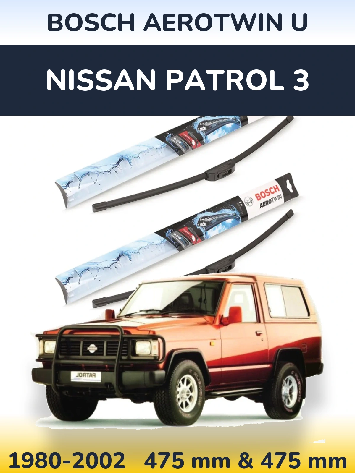 Front wiper blade set BOSCH AeroTwin U 475 & 475 mm for Nissan Patrol 3 1980-2002
