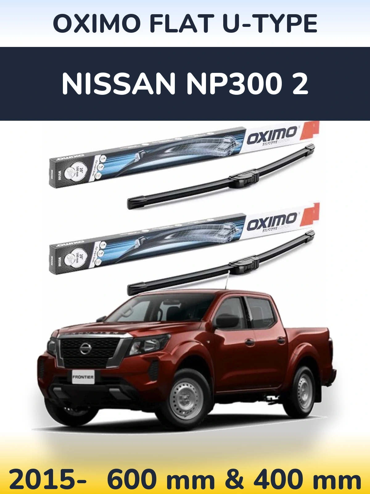 Front wiper blade set Oximo Flat U-type 600 & 400 mm for Nissan NP300 2 2015-2026