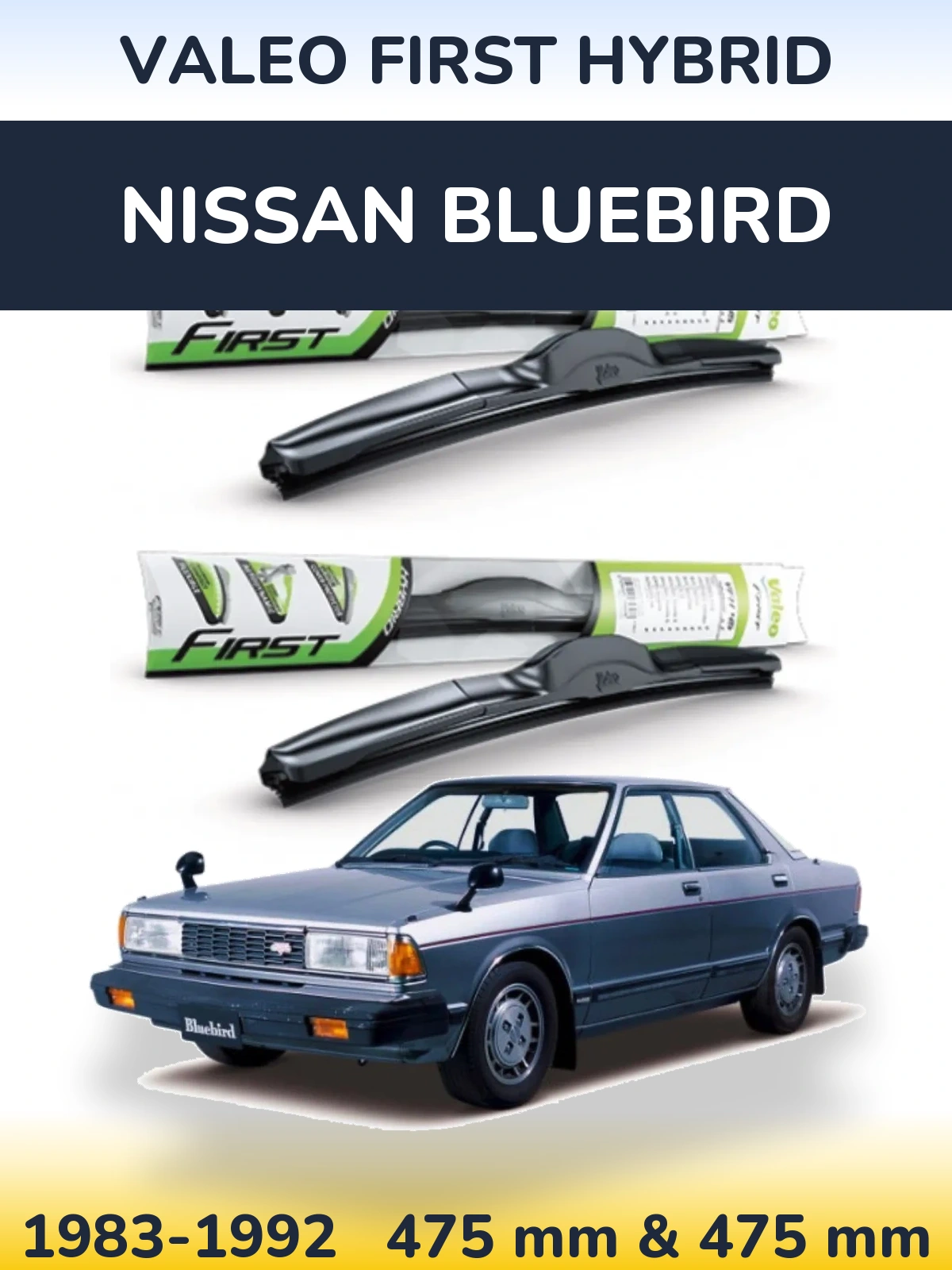 Комплект передніх щіток Valeo First Hybrid 475 & 475 мм для Nissan Bluebird 1983-1992