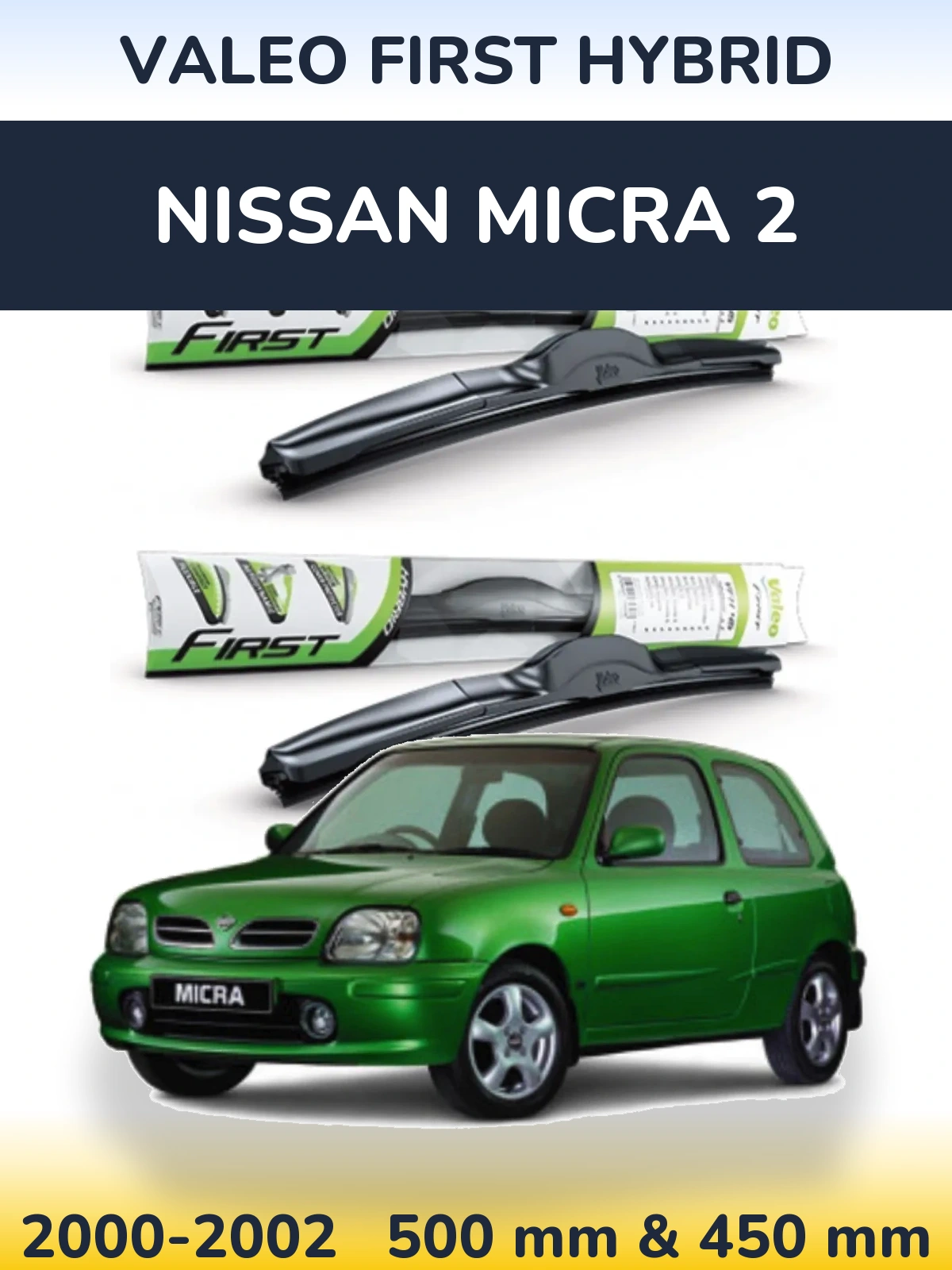 Комплект передніх щіток Valeo First Hybrid 500 & 450 мм для Nissan Micra 2 2000-2002