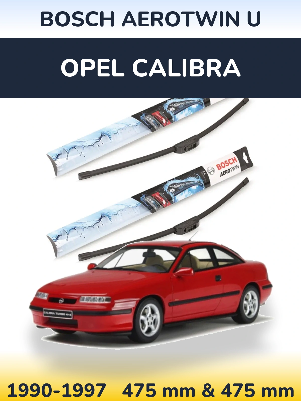 Комплект передніх щіток BOSCH AeroTwin U 475 & 475 мм для Opel Calibra 1990-1997