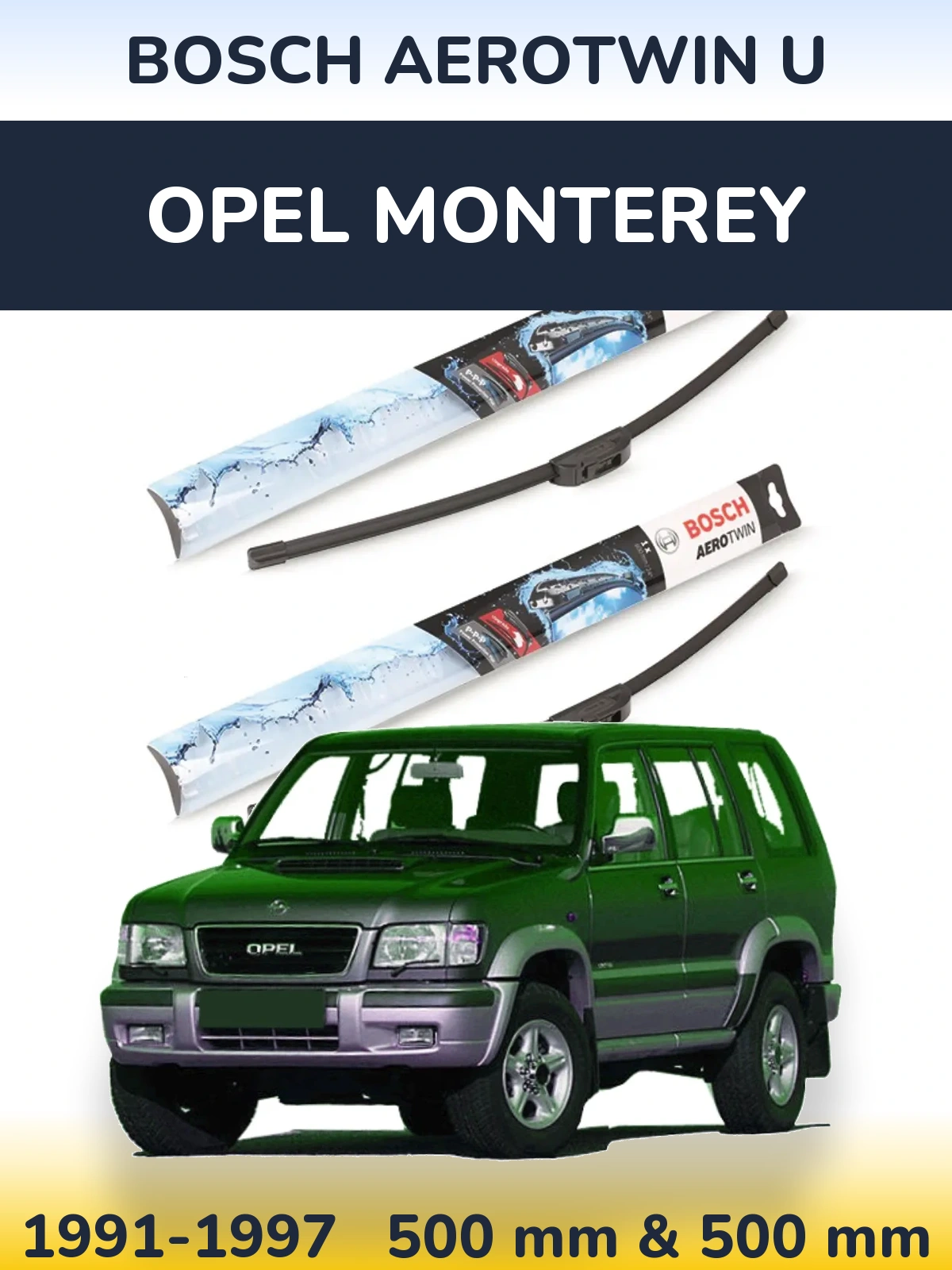 Front wiper blade set BOSCH AeroTwin U 500 & 500 mm for Opel Monterey 1991-1997