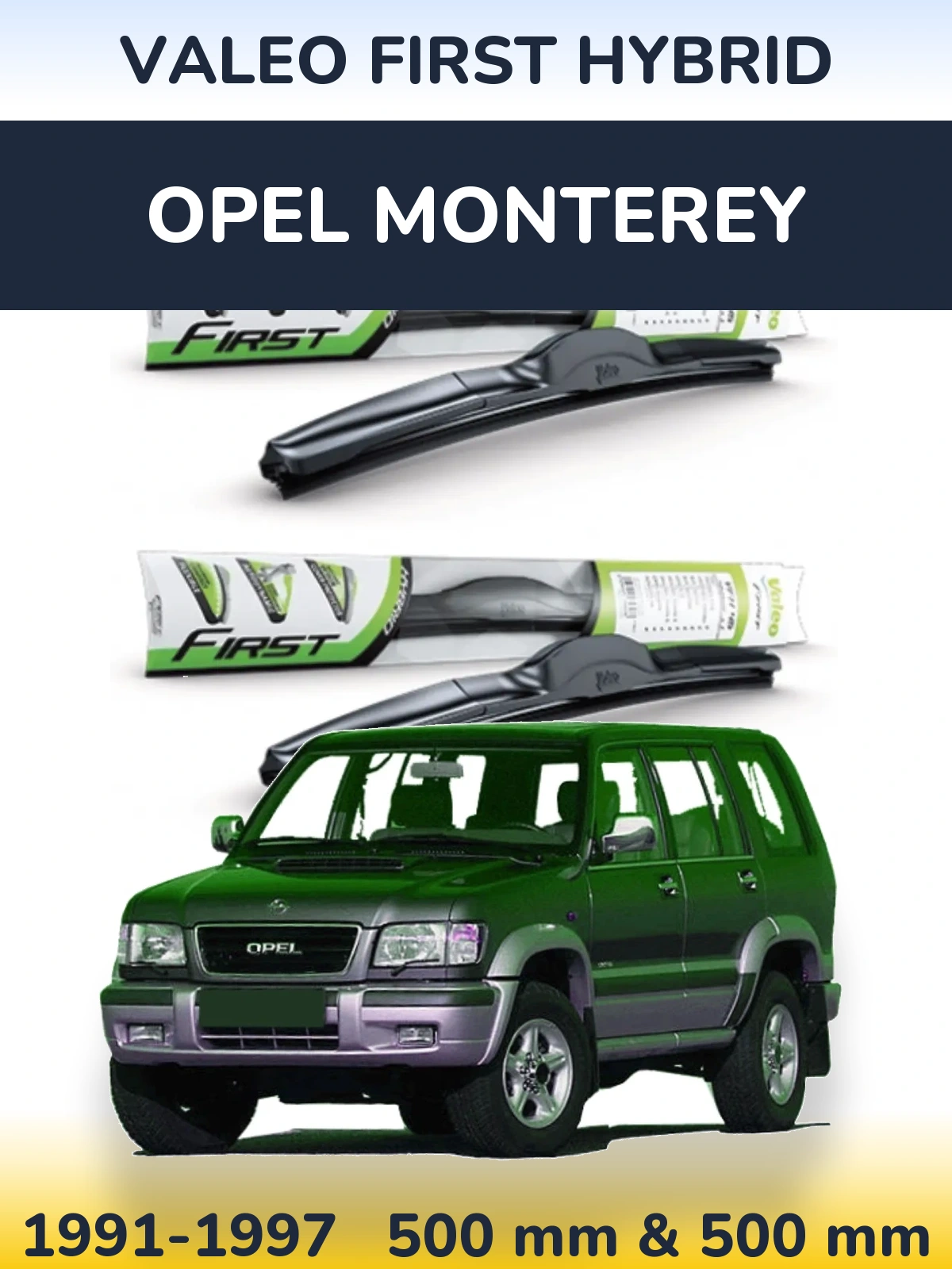 Front wiper blade set Valeo First Hybrid 500 & 500 mm for Opel Monterey 1991-1997