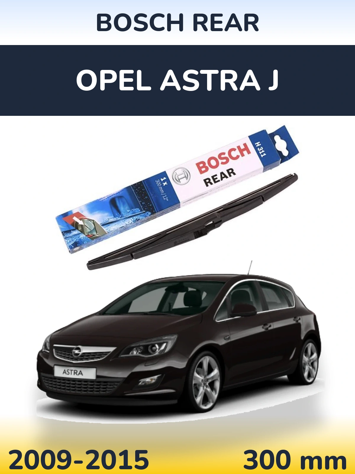 Rear wiper blade BOSCH Rear 300 mm for Opel Astra J 2009-2015